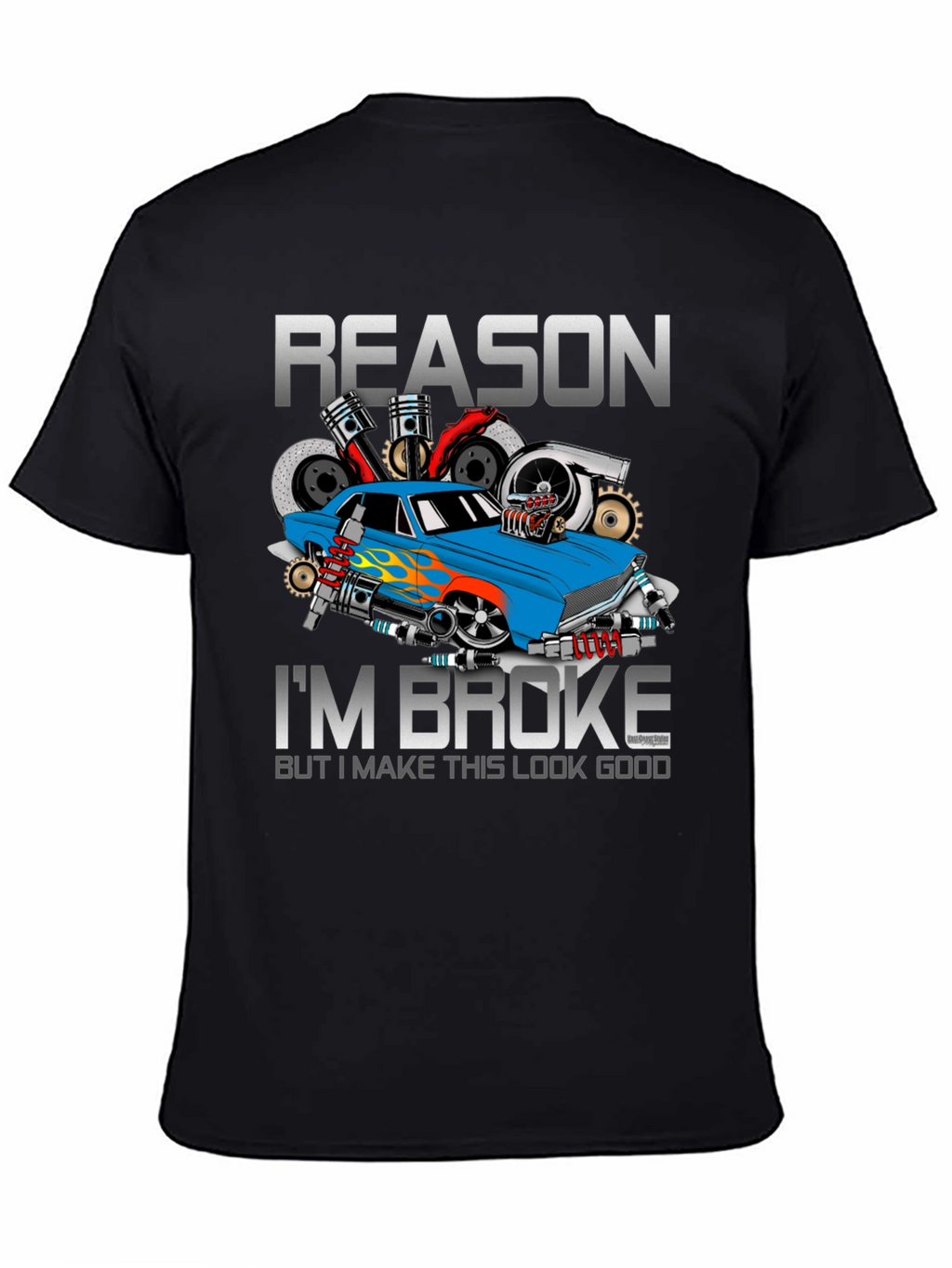 Reason Im Broke Car Enthusiast T-Shirt
