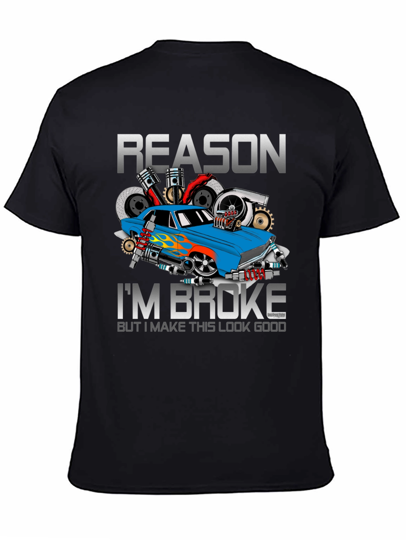 Reason Im Broke Car Enthusiast T-Shirt