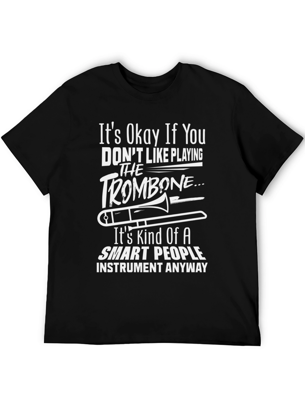 Funny Trombone Player T-Shirt - Smart People Instrument