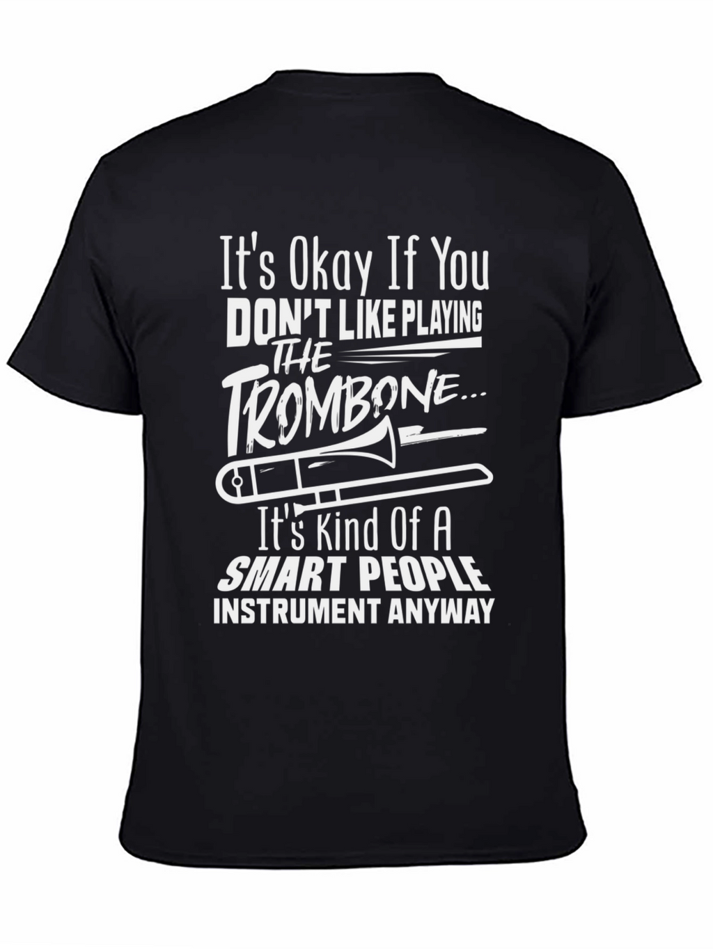 Funny Trombone Player T-Shirt - Smart People Instrument