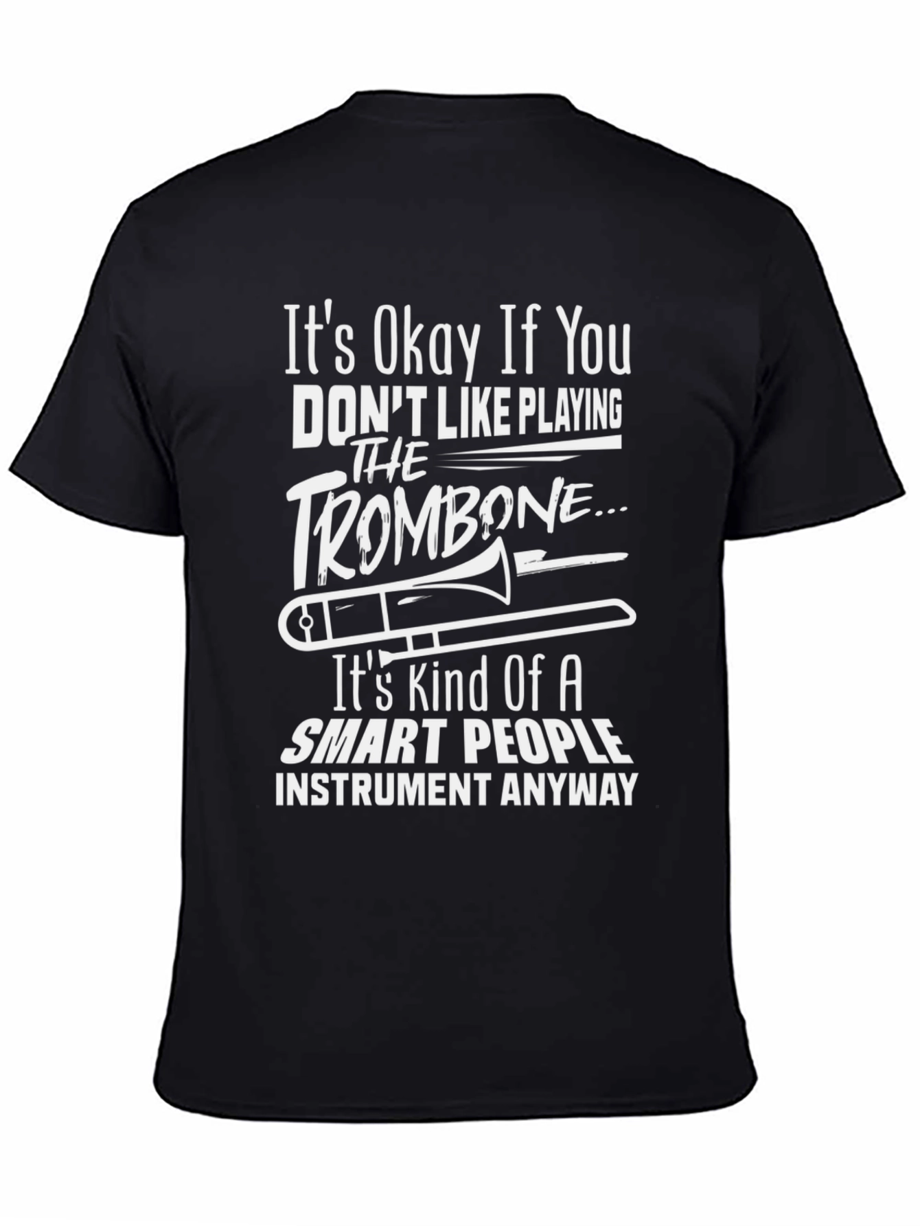 Funny Trombone Player T-Shirt - Smart People Instrument