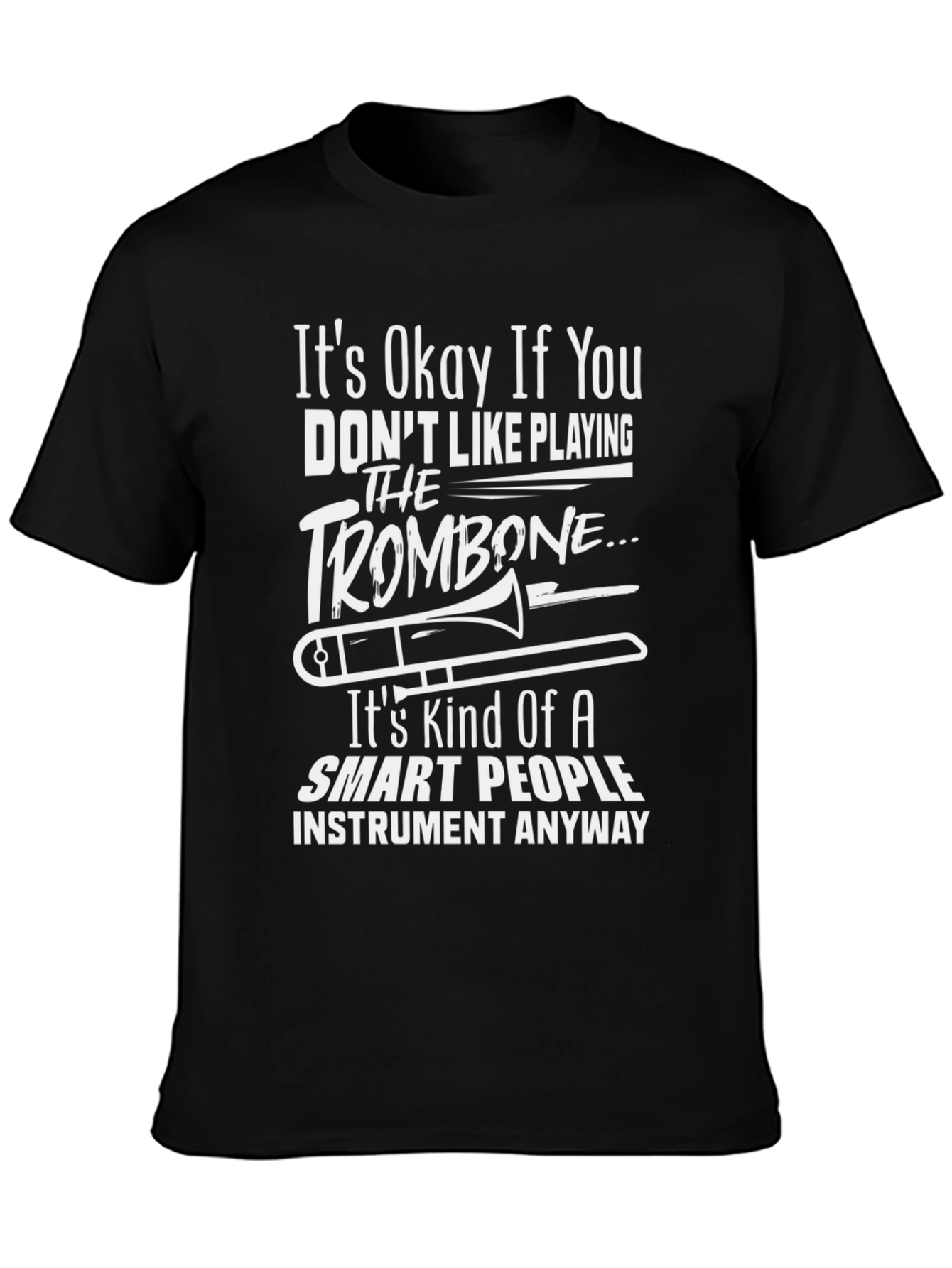 Funny Trombone Player T-Shirt - Smart People Instrument