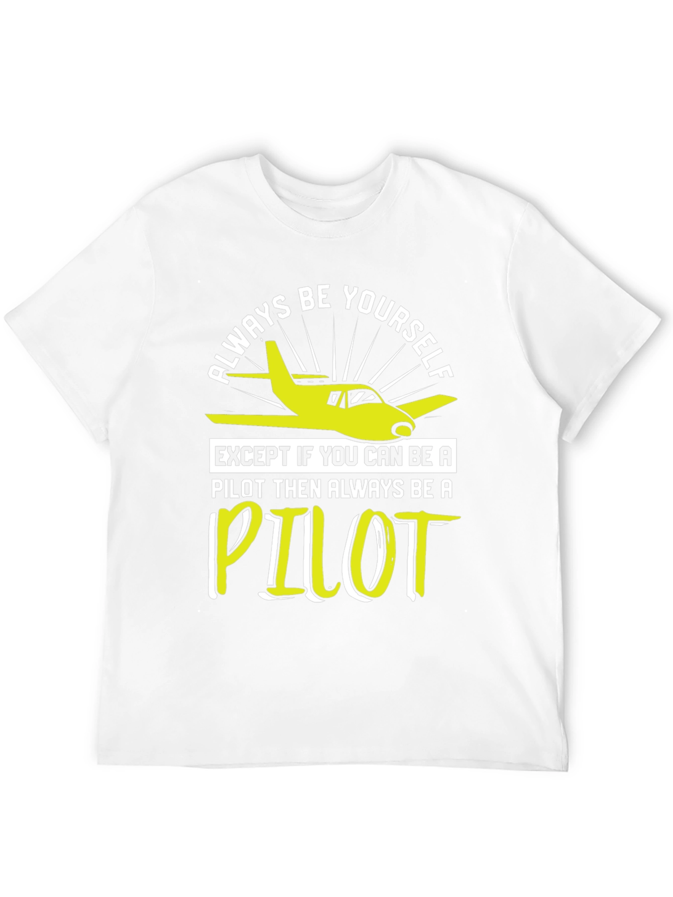 Pilot T-Shirt - Always Be Yourself Pilot Gift