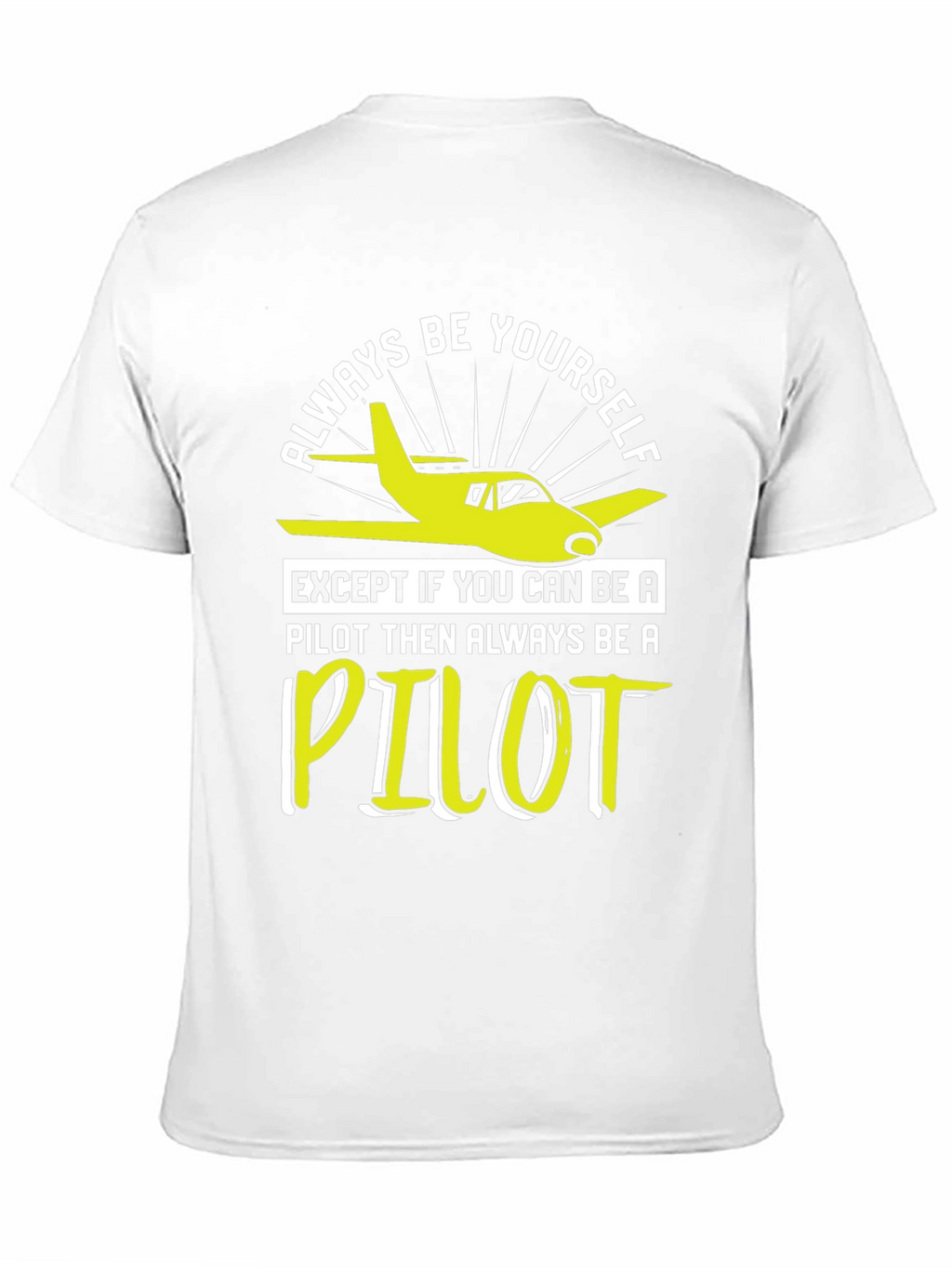 Pilot T-Shirt - Always Be Yourself Pilot Gift