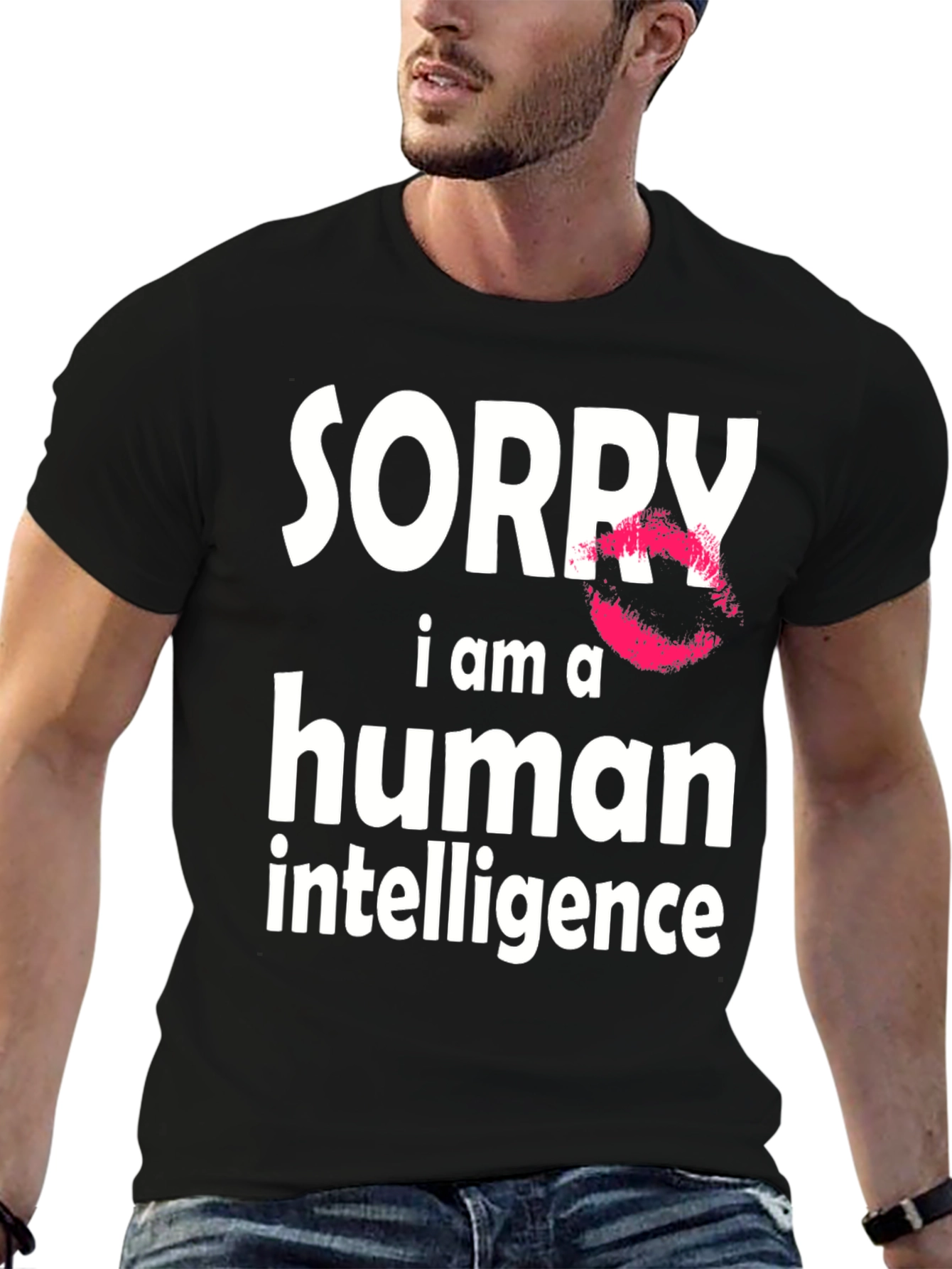Sorry I Am A Human Intelligence Funny T-Shirt