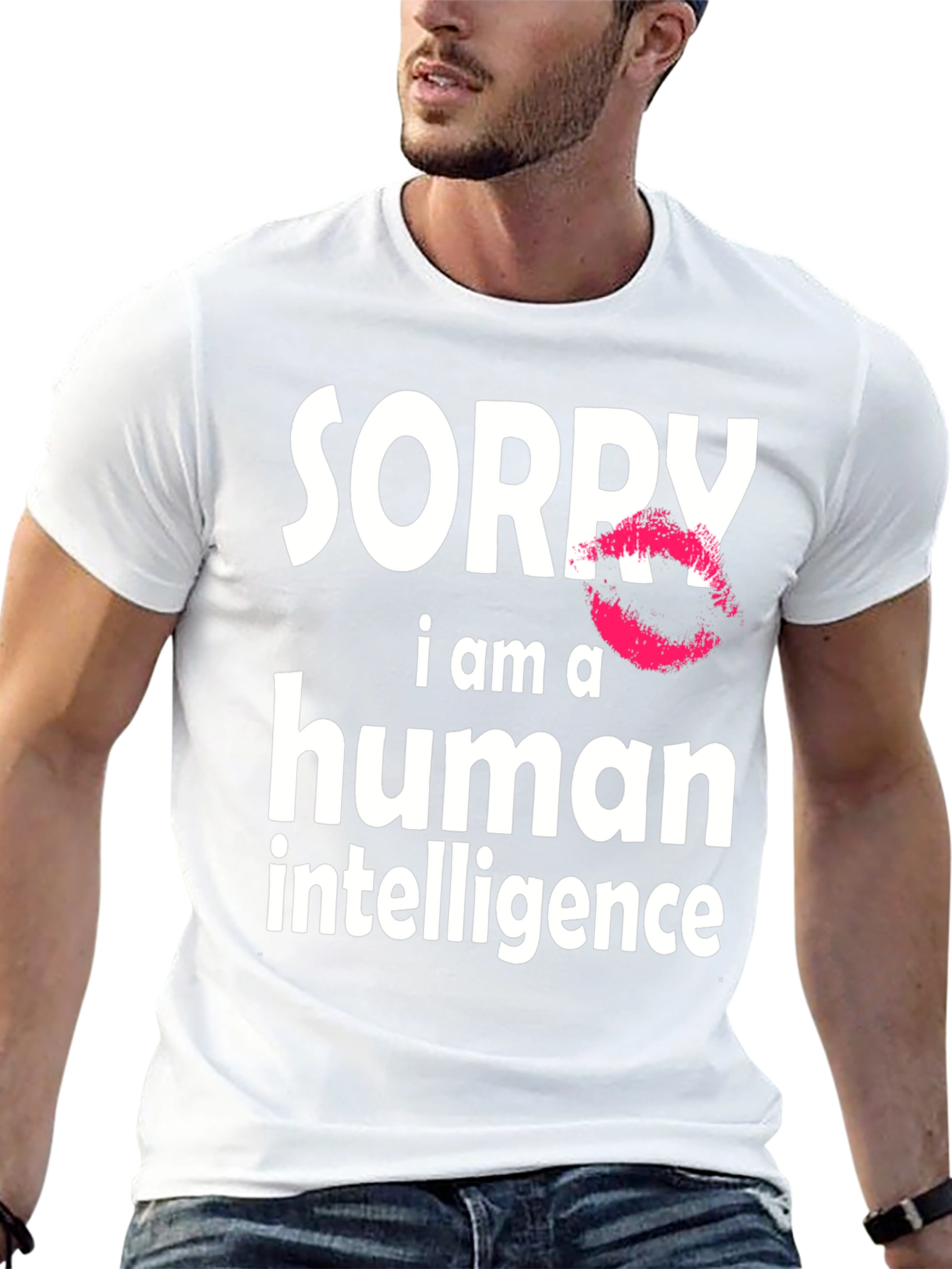 Sorry I Am A Human Intelligence Funny T-Shirt