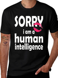 Sorry I Am A Human Intelligence Funny T-Shirt