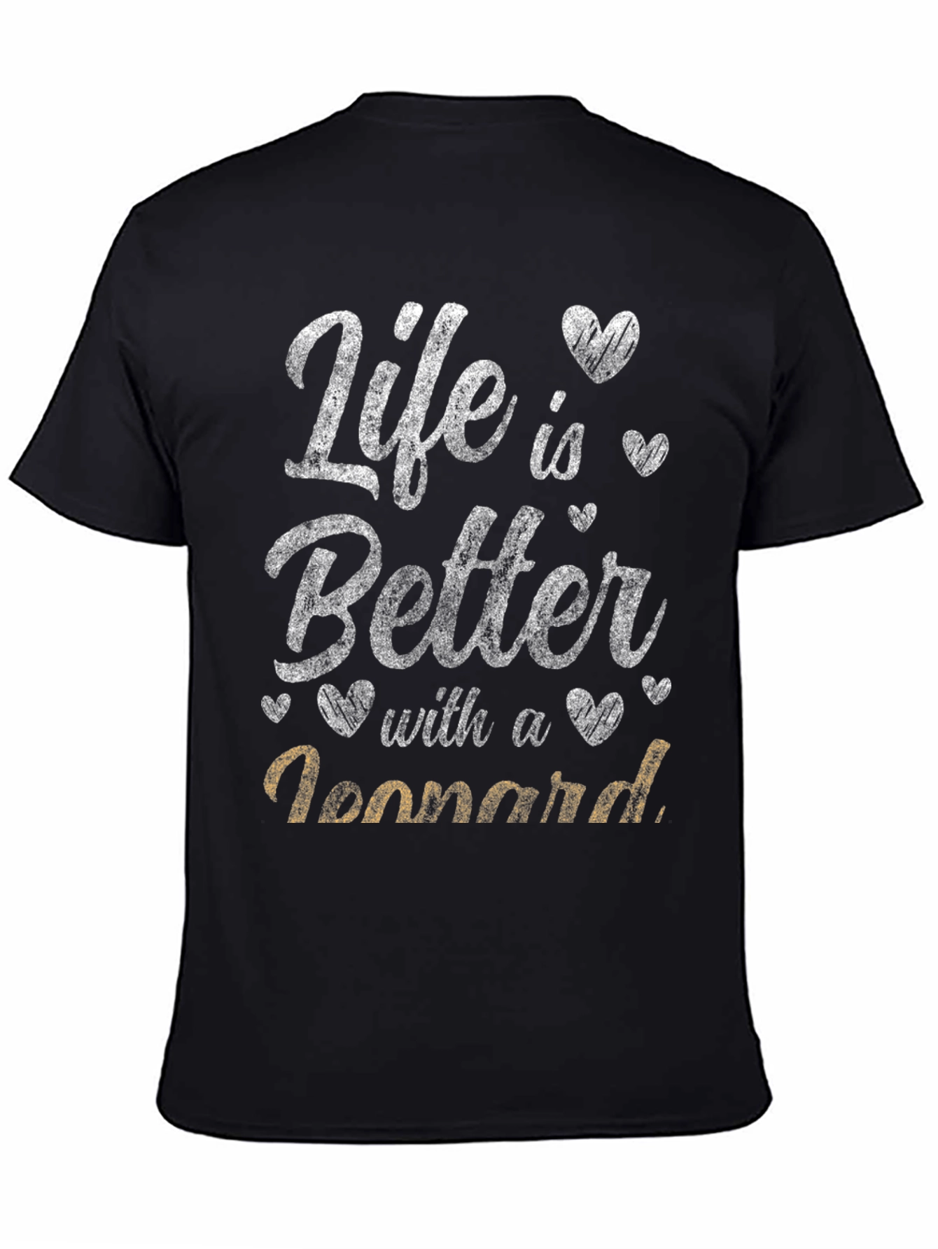 Life is Better with a Leonnard T-Shirt