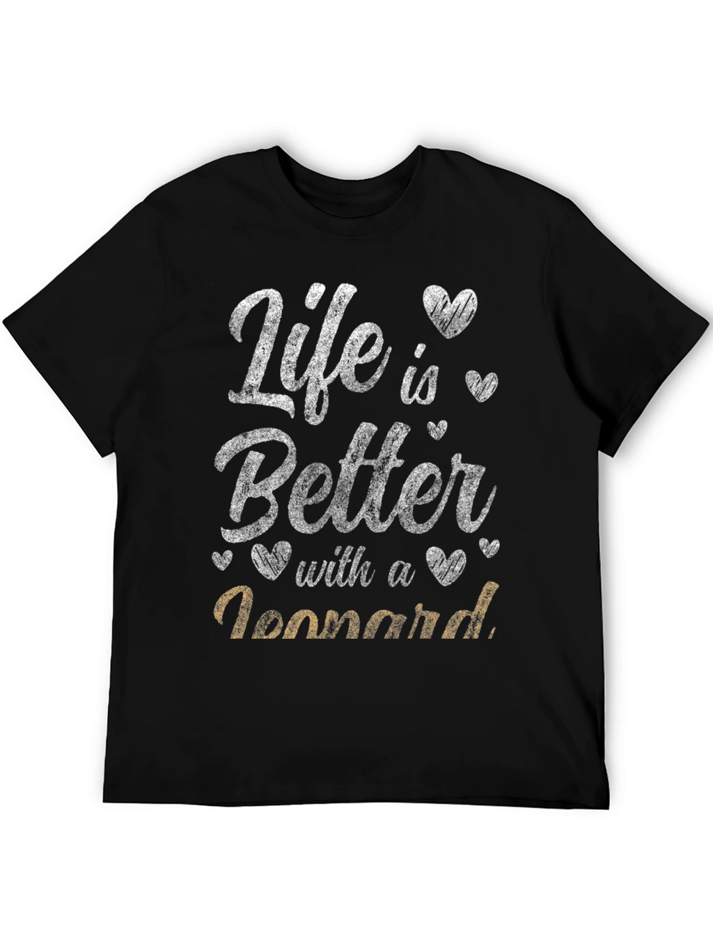 Life is Better with a Leonnard T-Shirt
