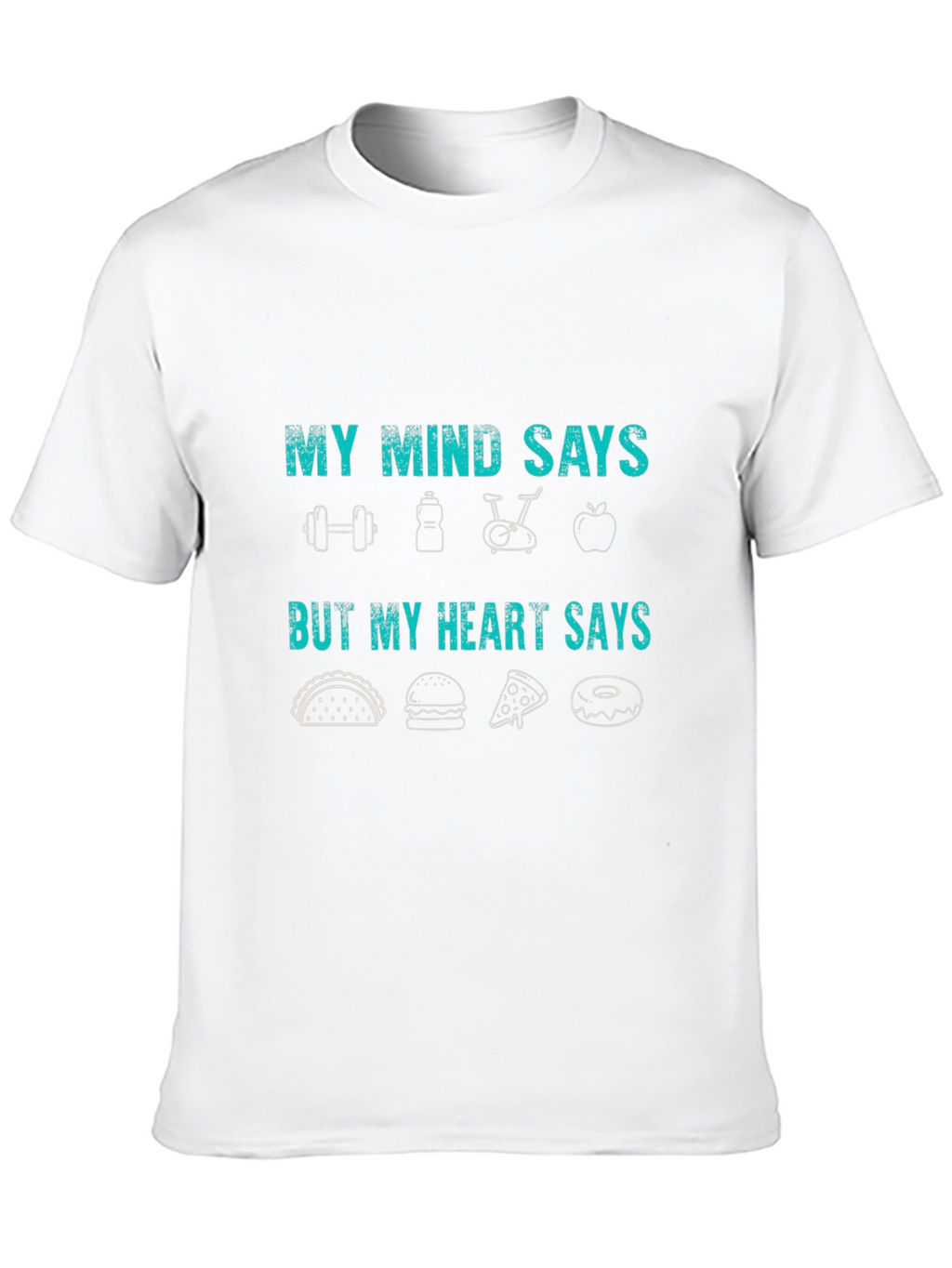 My Mind Says Gym Heart Says Food T-Shirt