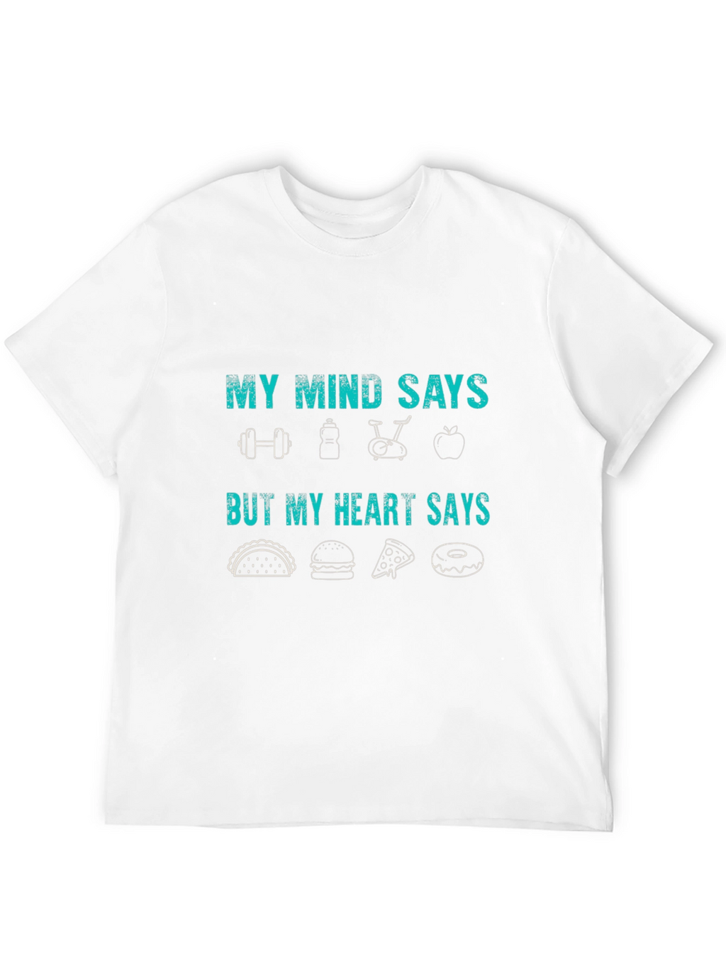 My Mind Says Gym Heart Says Food T-Shirt