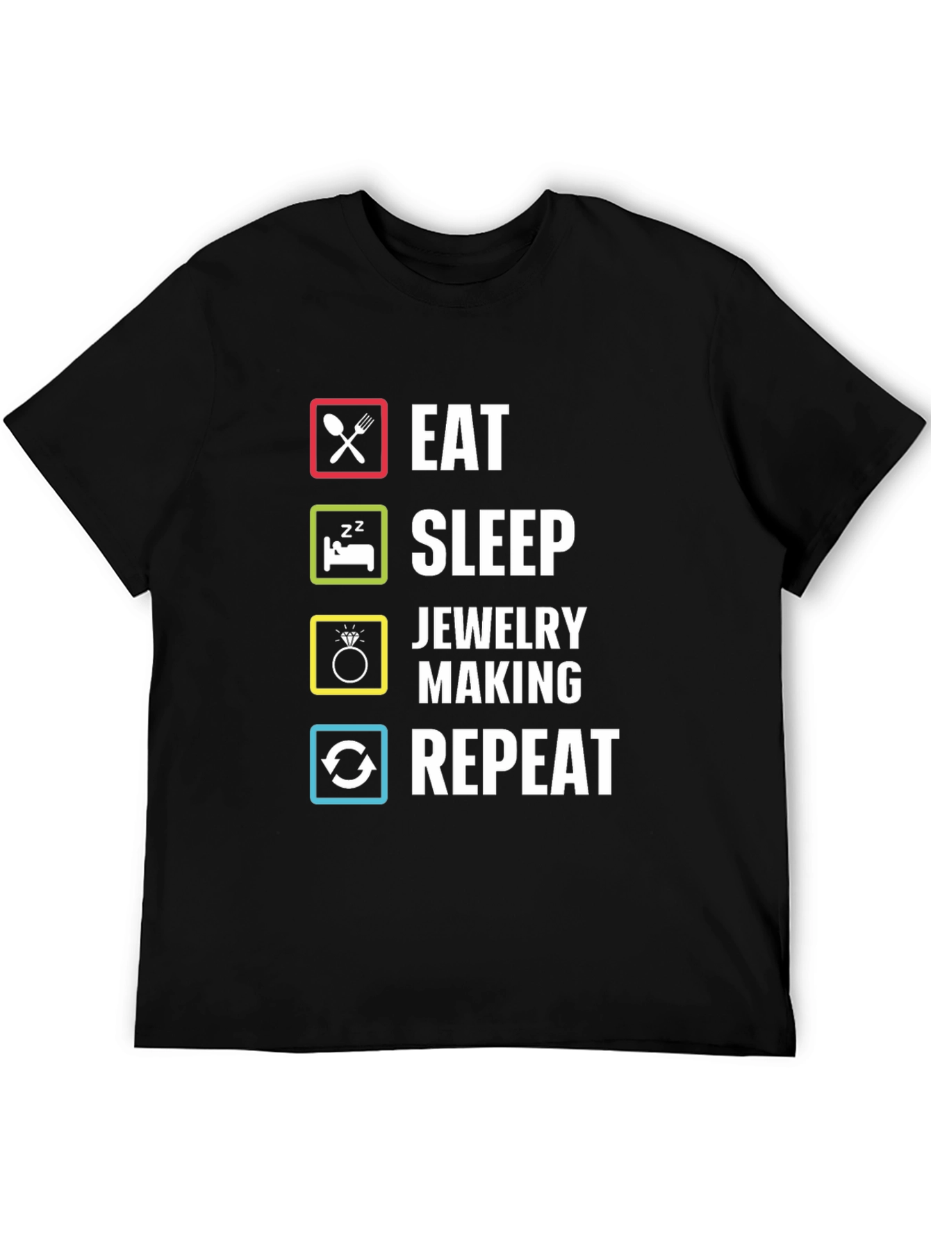 Eat Sleep Jewelry Making Repeat T-Shirt