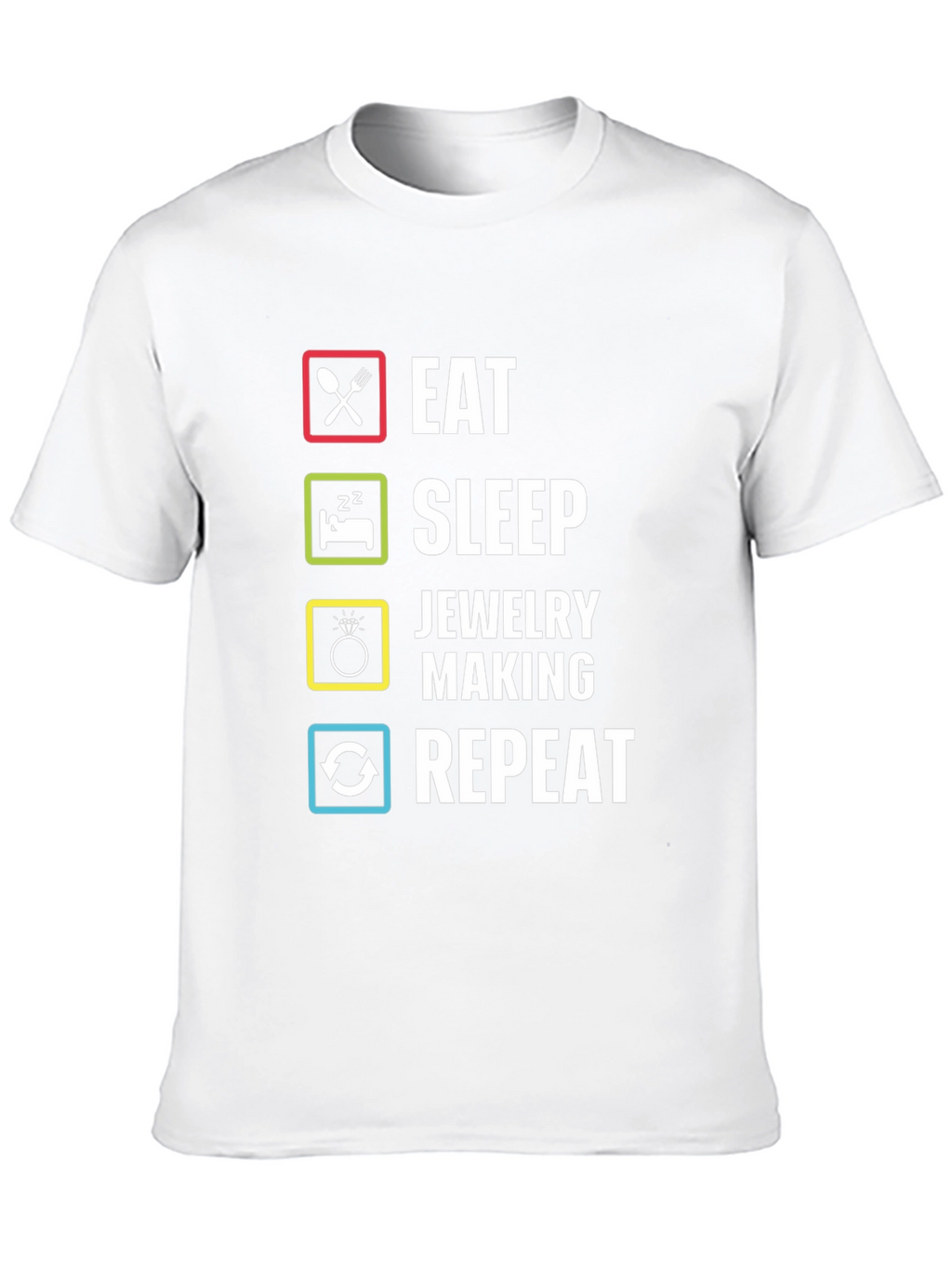 Eat Sleep Jewelry Making Repeat T-Shirt