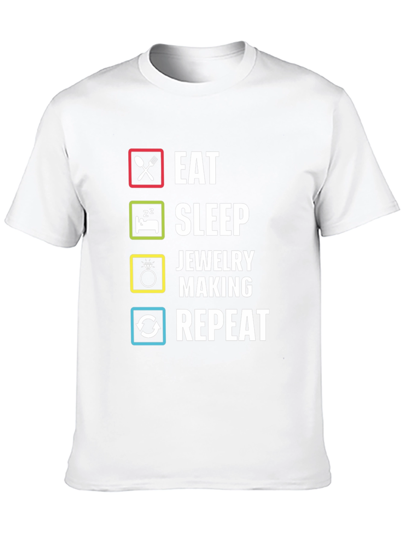 Eat Sleep Jewelry Making Repeat T-Shirt