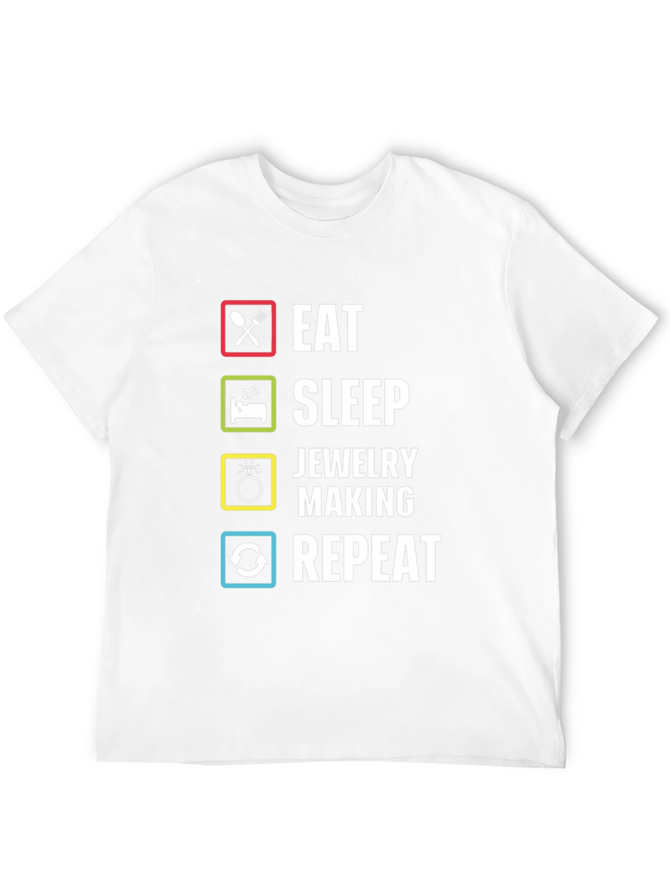 Eat Sleep Jewelry Making Repeat T-Shirt