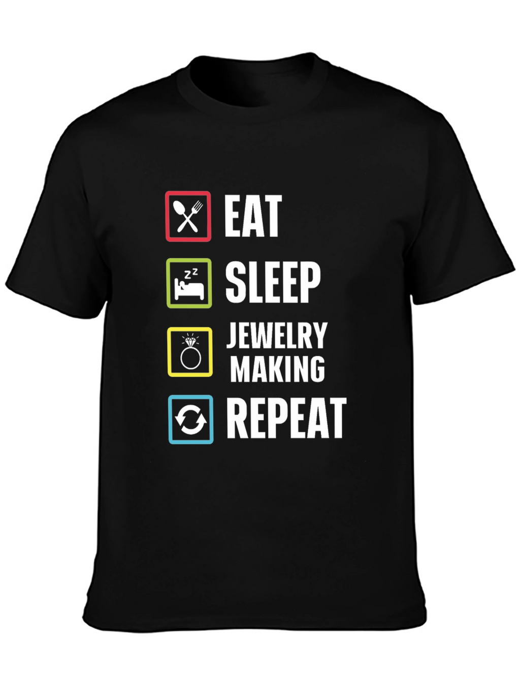 Eat Sleep Jewelry Making Repeat T-Shirt