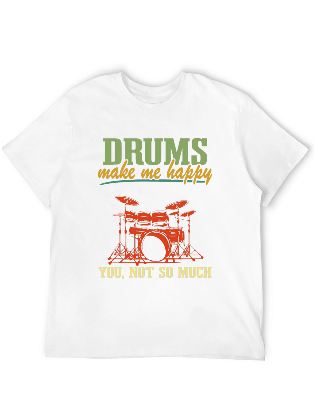 Drums Make Me Happy T-Shirt
