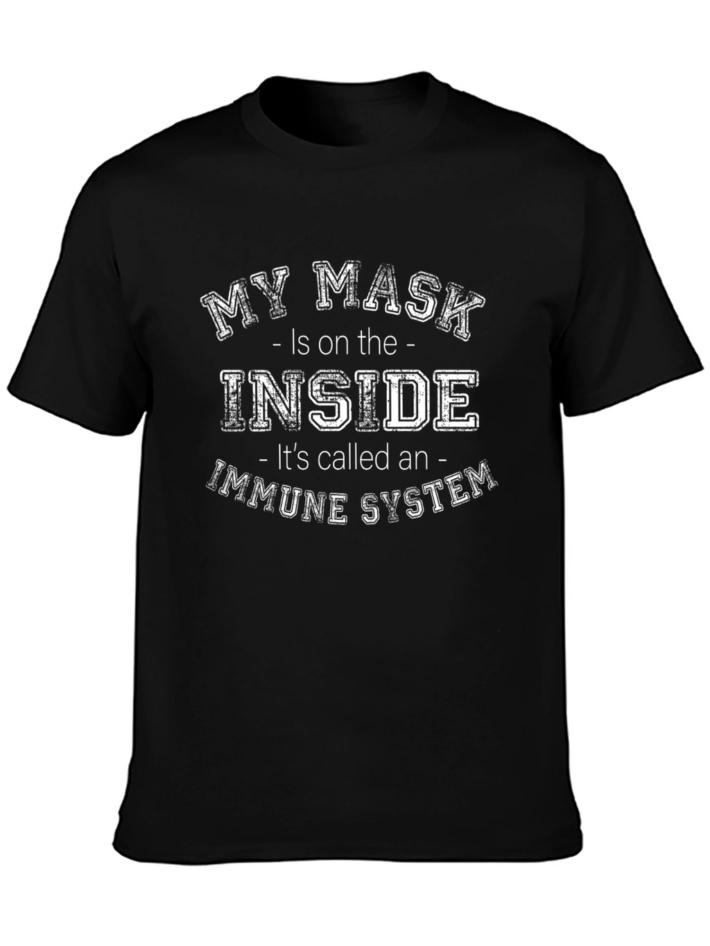 Immune System T-Shirt - My Mask is Inside