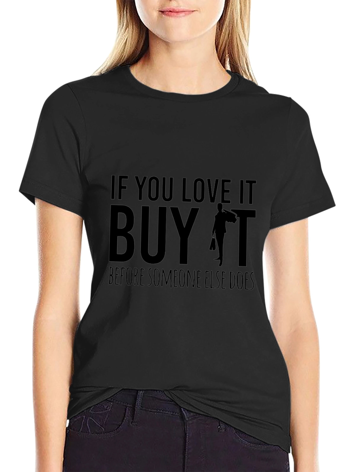 If You Love It Buy It T-Shirt