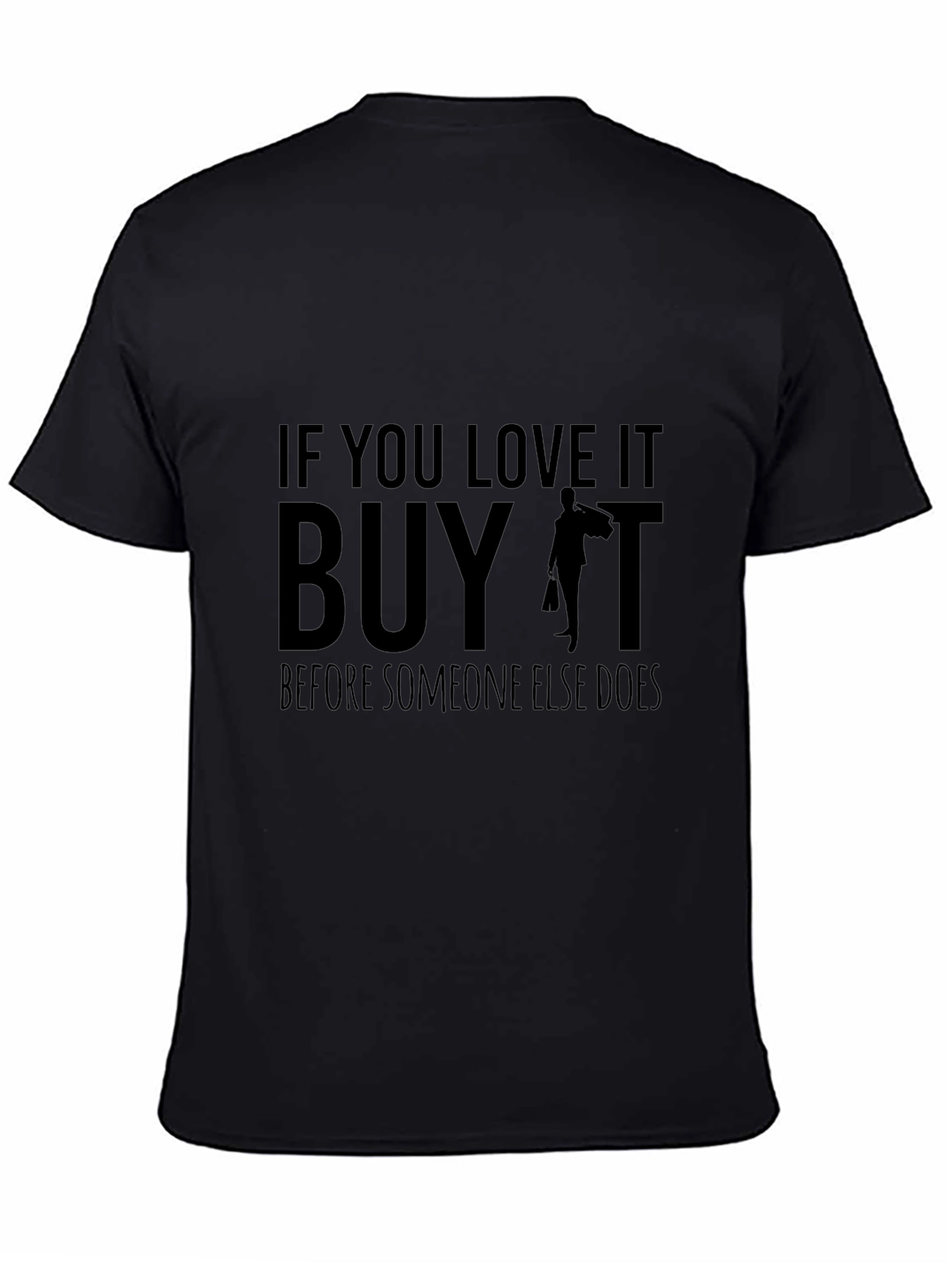 If You Love It Buy It T-Shirt