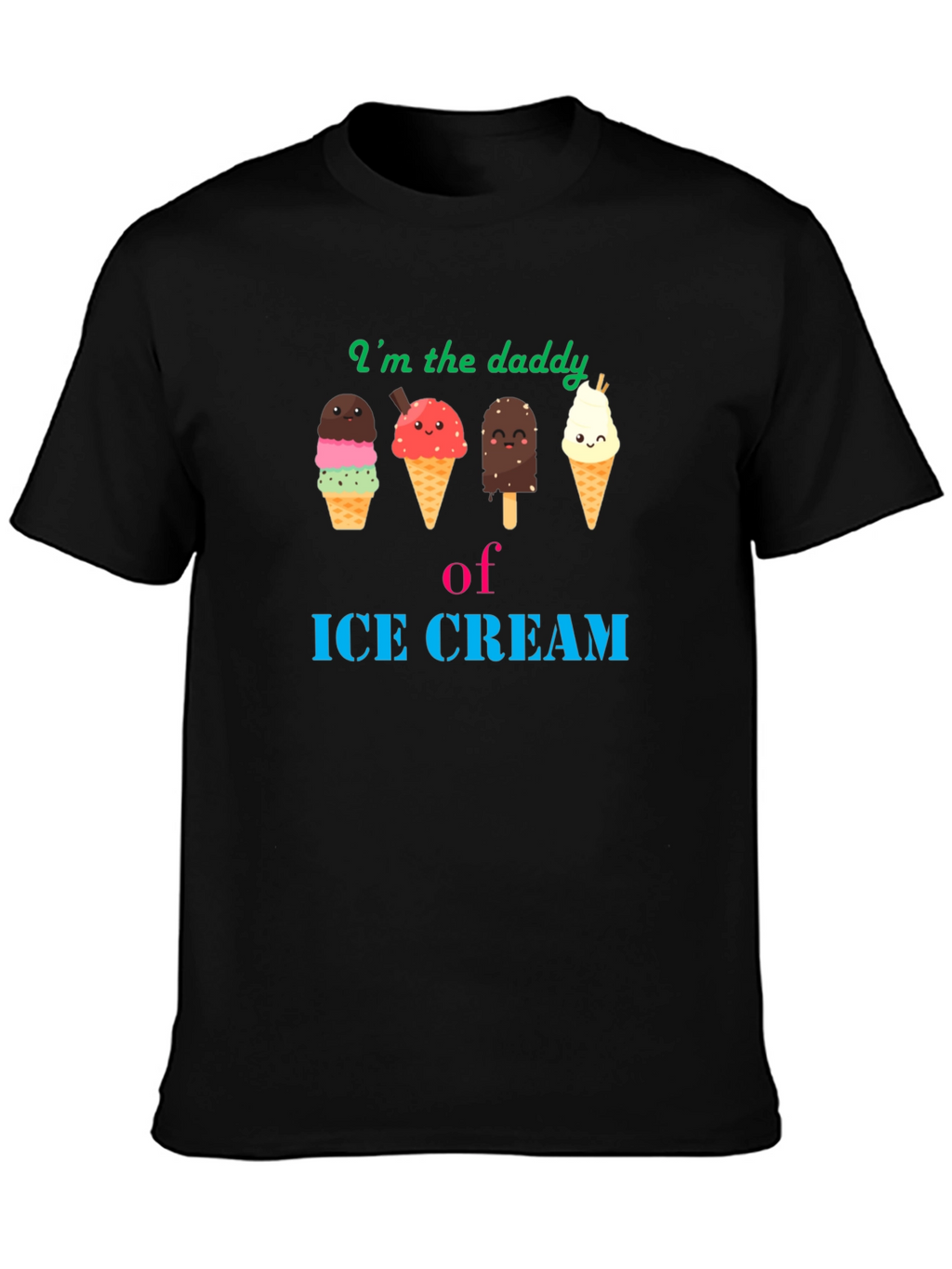 Im the Daddy of Ice Cream T-Shirt
