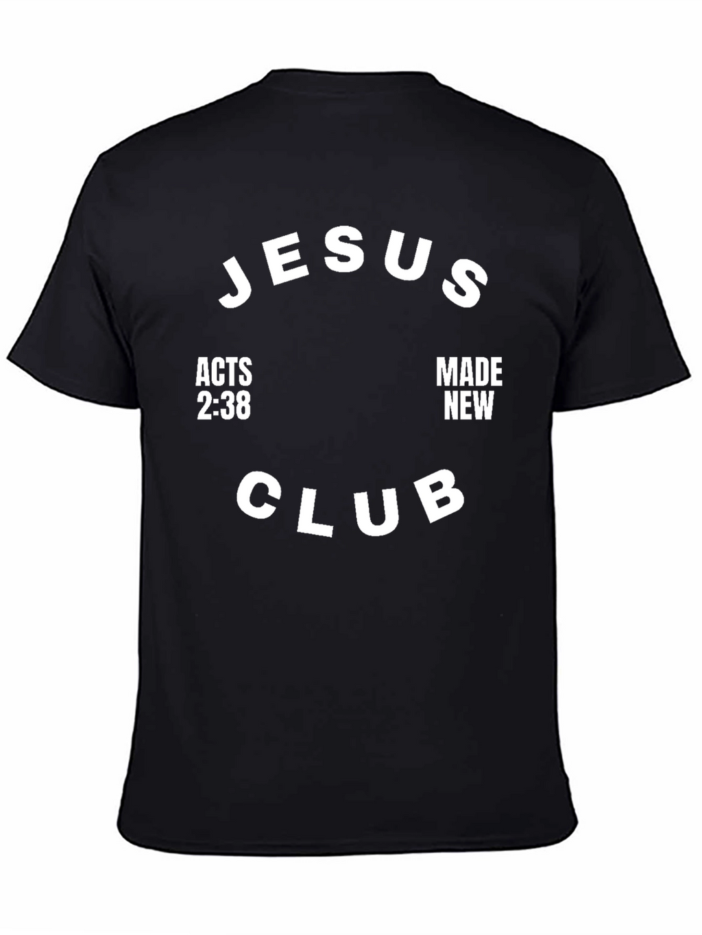 Jesus Club Black T-Shirt - Acts 2:38 Made New