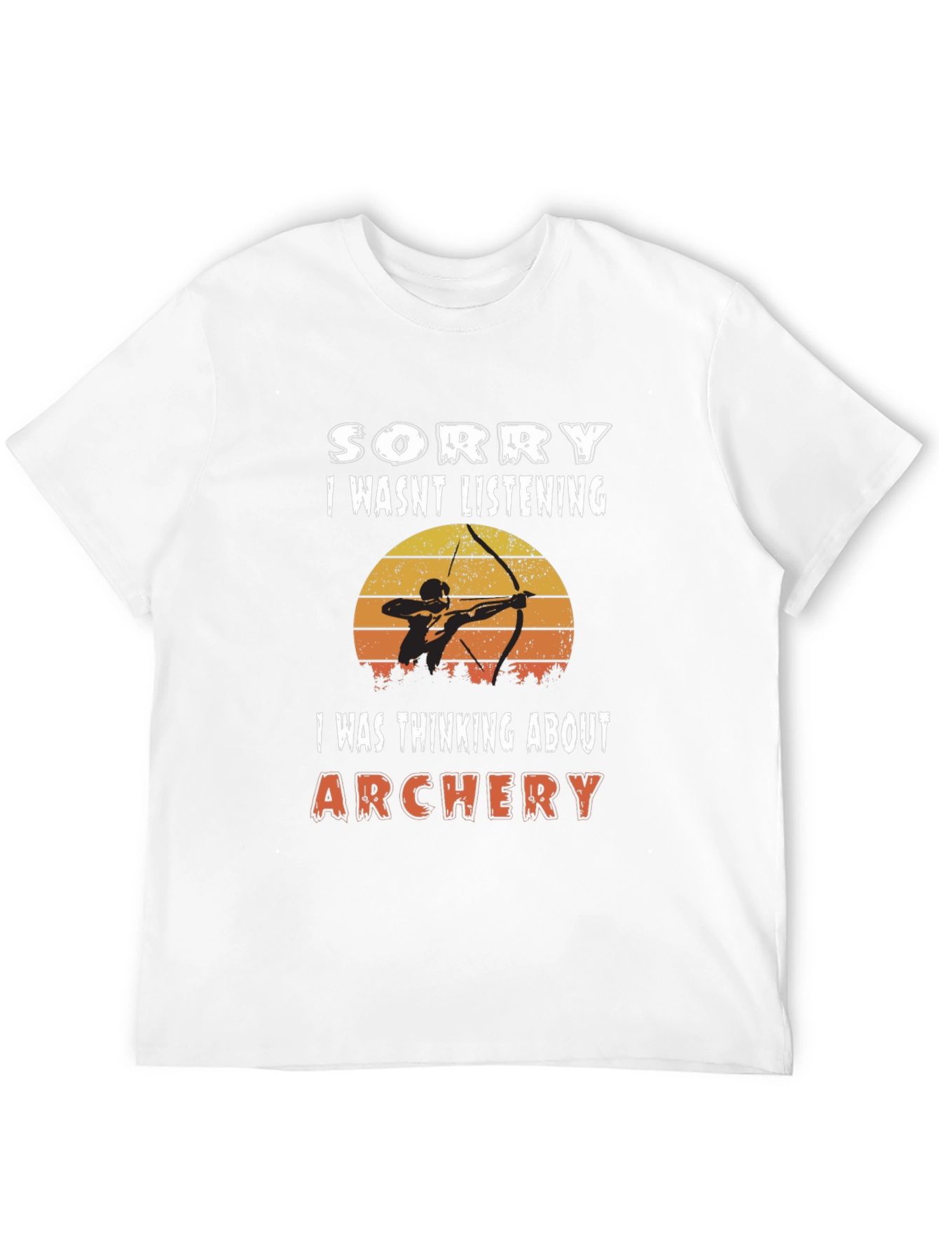 Archery T-Shirt: Sorry I Wasnt Listening