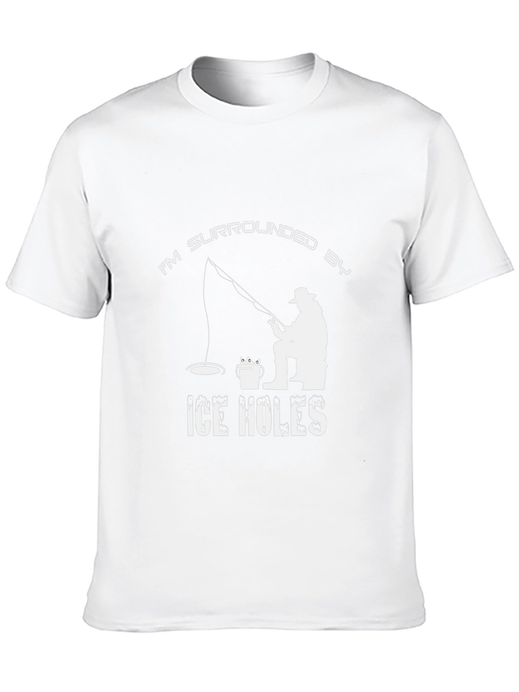 Im Surrounded by Ice Holes Funny Fishing T-Shirt