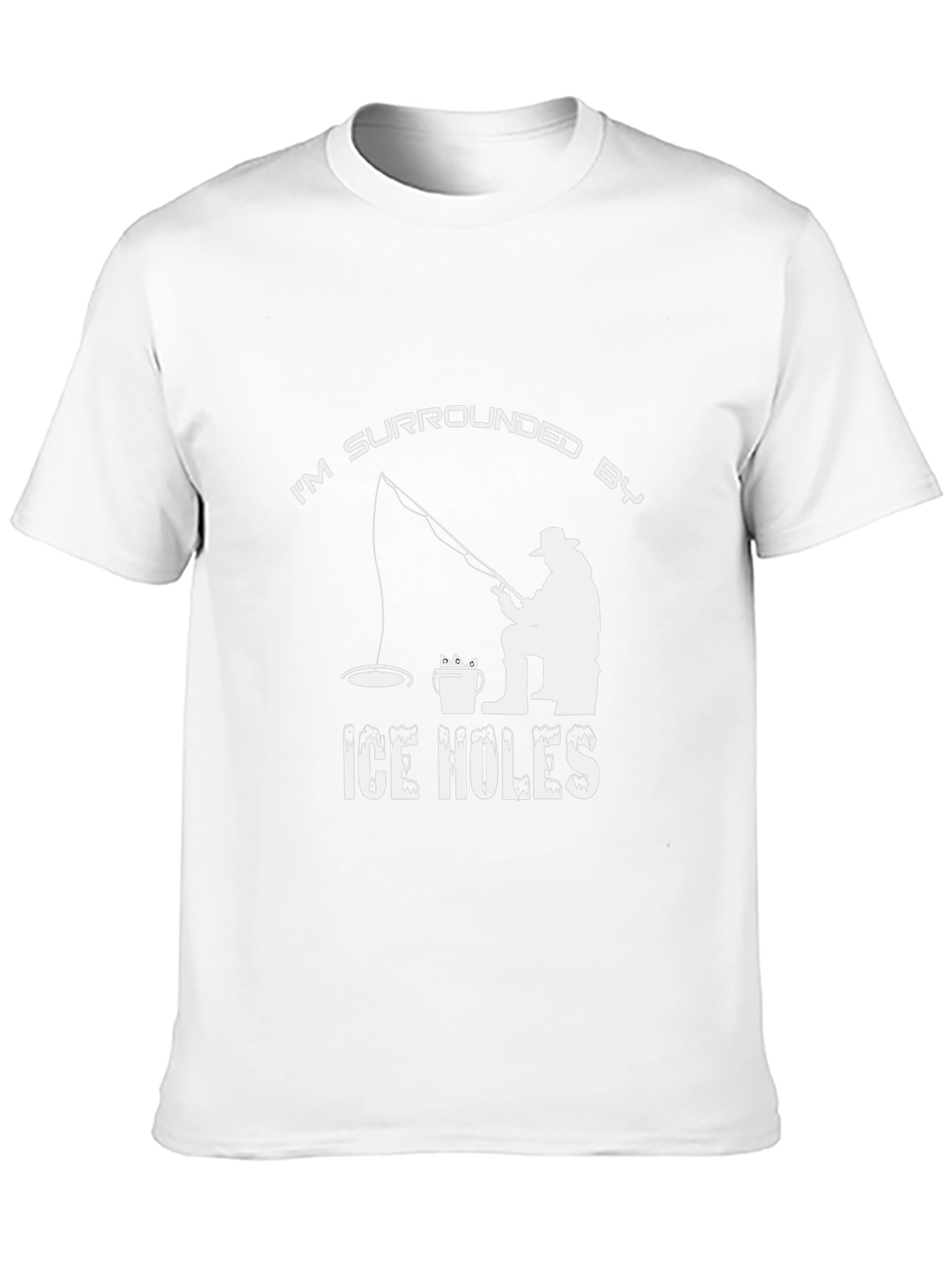 Im Surrounded by Ice Holes Funny Fishing T-Shirt