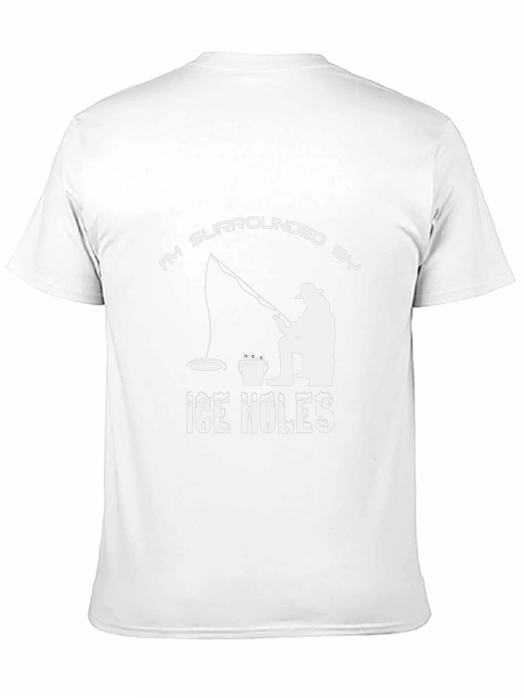 Im Surrounded by Ice Holes Funny Fishing T-Shirt