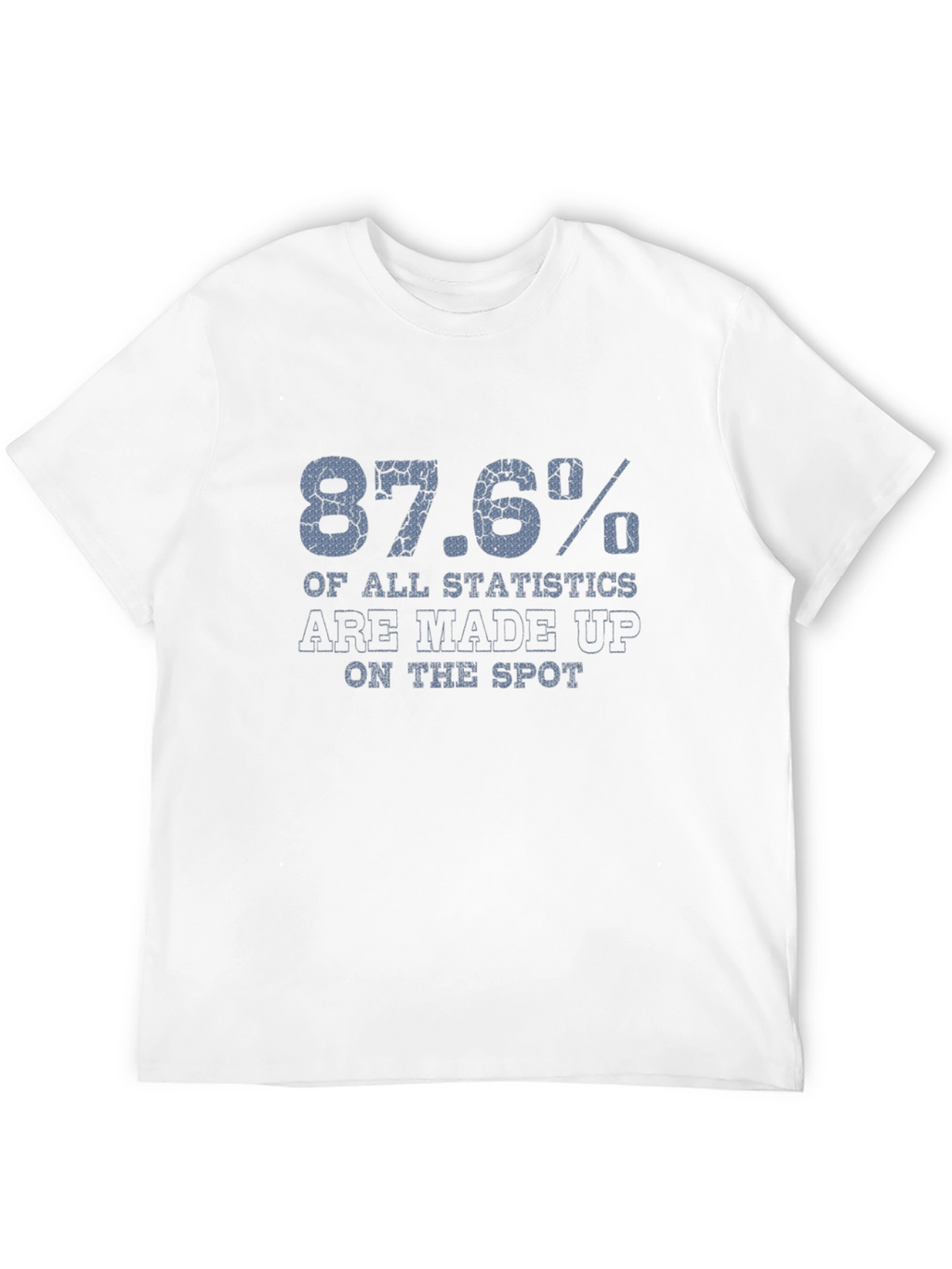 87.6% Statistics Funny Graphic T-Shirt