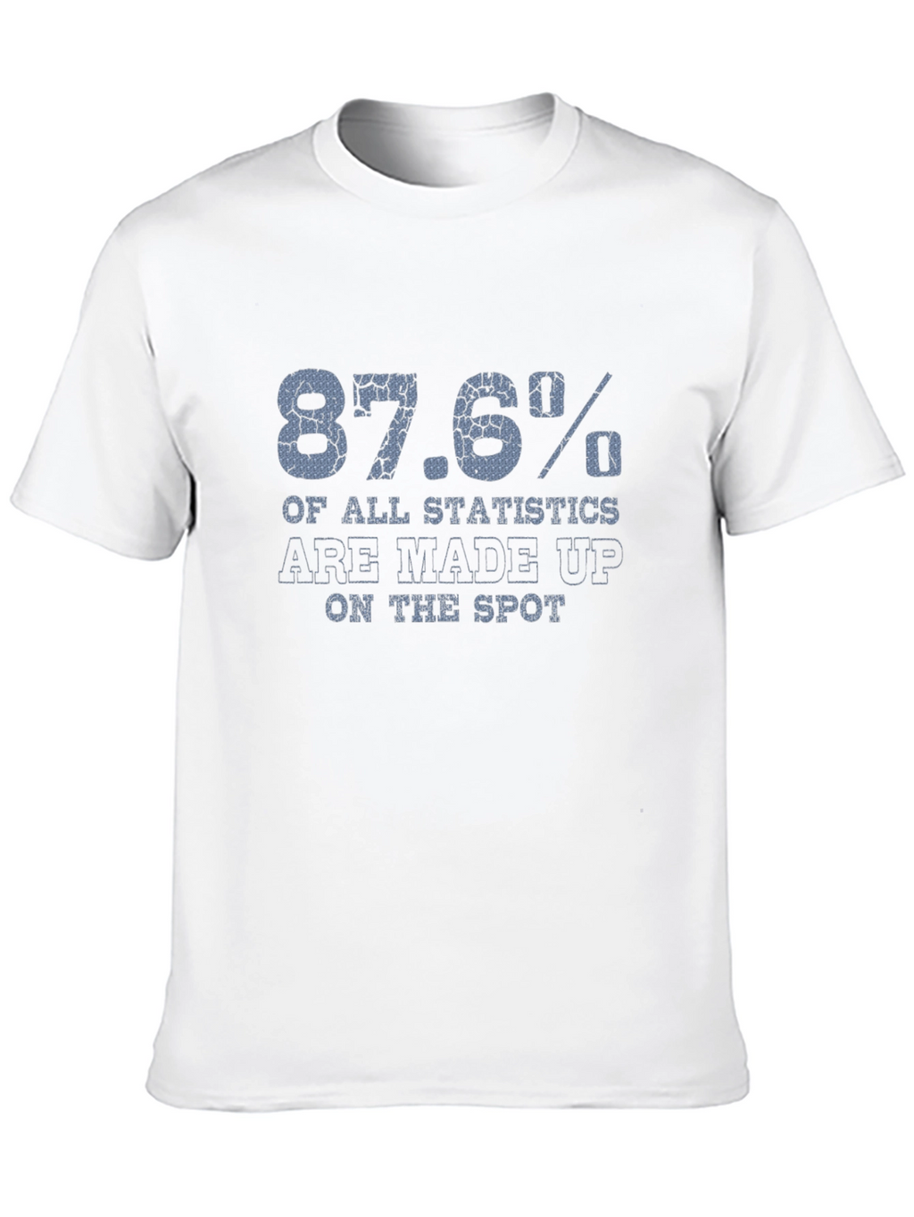 87.6% Statistics Funny Graphic T-Shirt