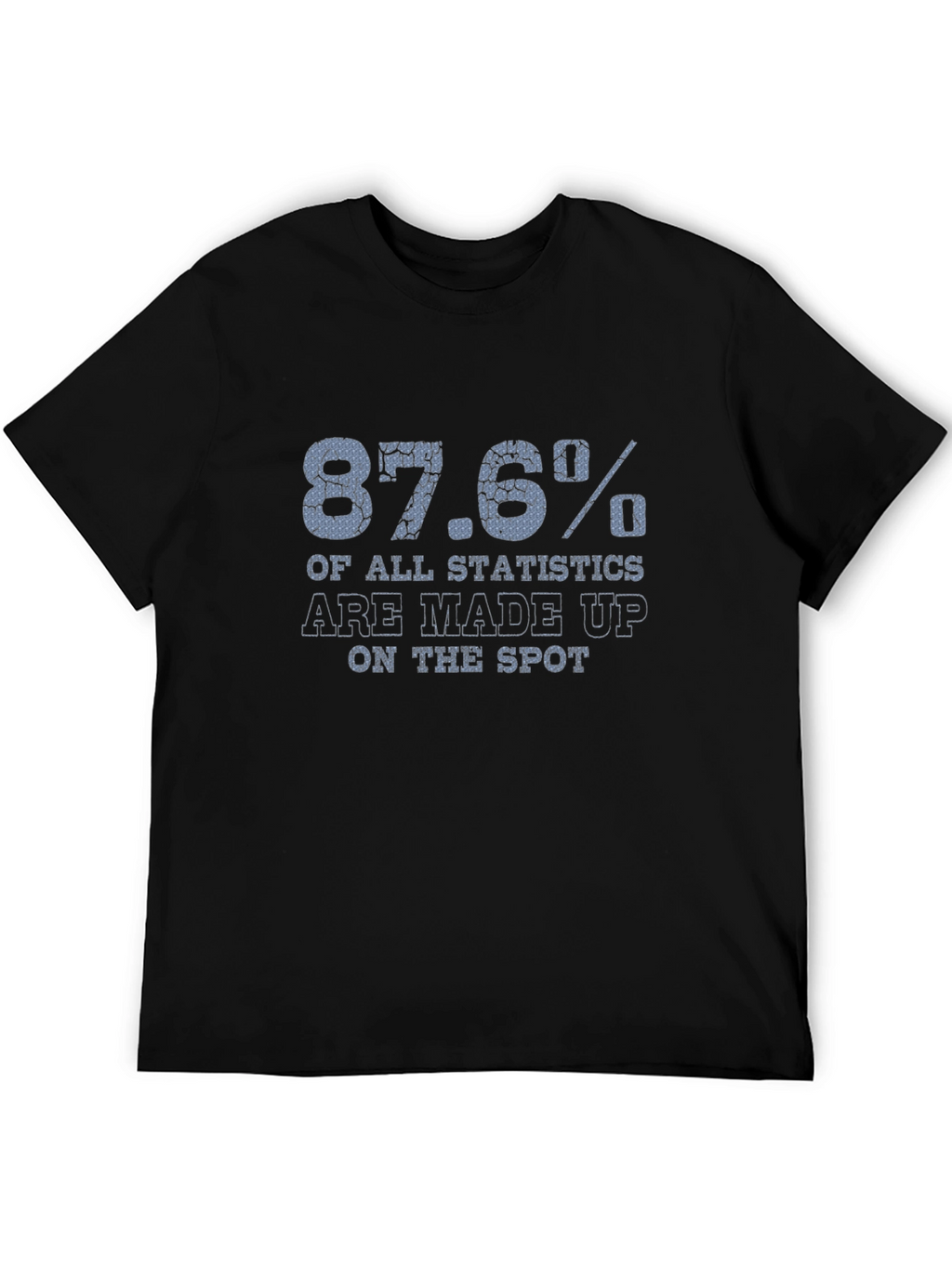 87.6% Statistics Funny Graphic T-Shirt