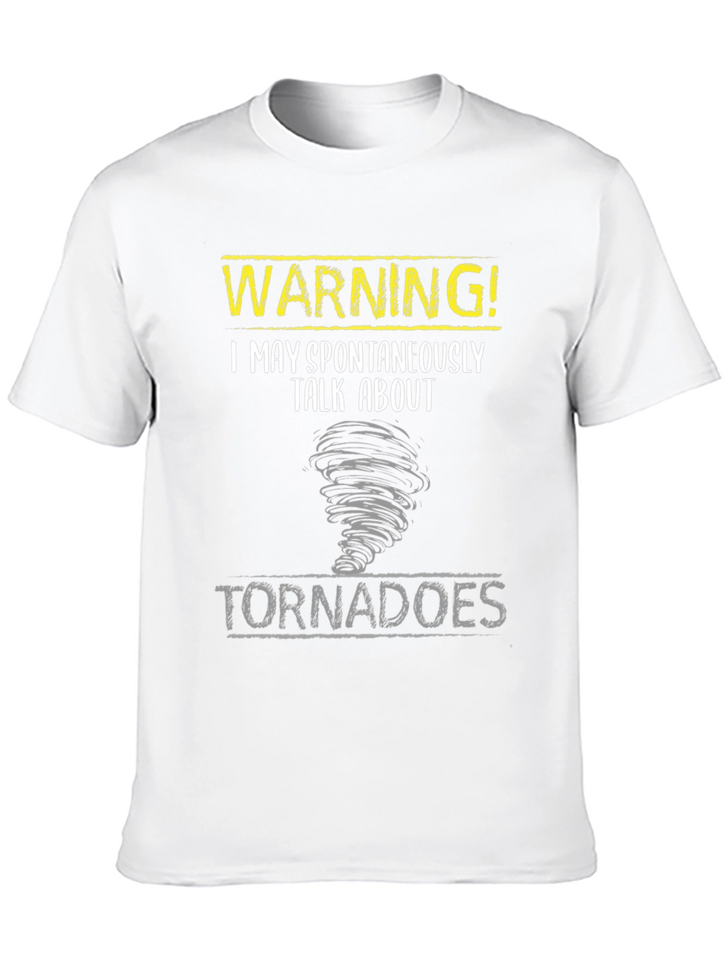 Warning! Tornadoes T-Shirt - Spontaneous Talk