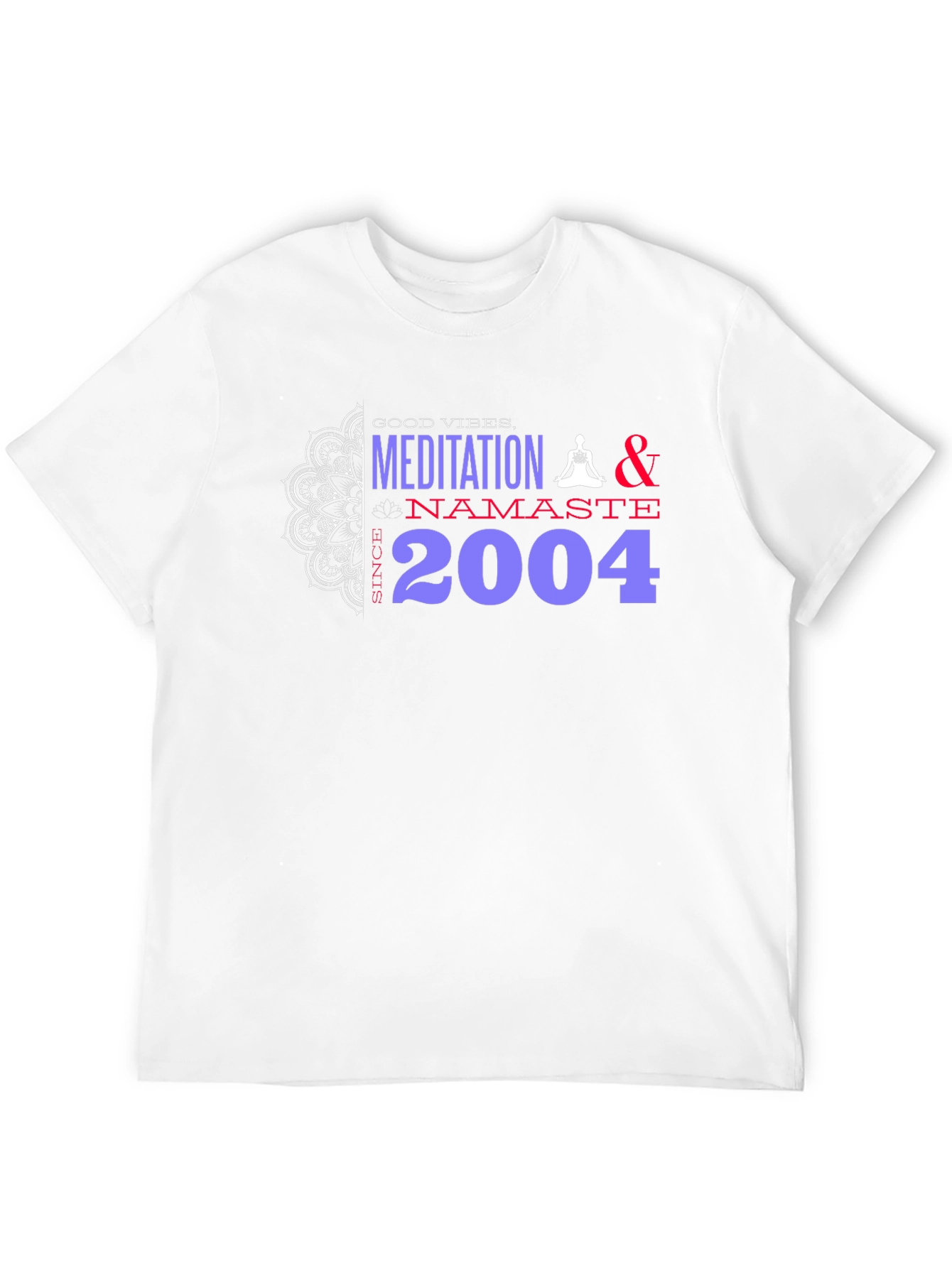 Meditation Namaste T-Shirt - Good Vibes Since 2004