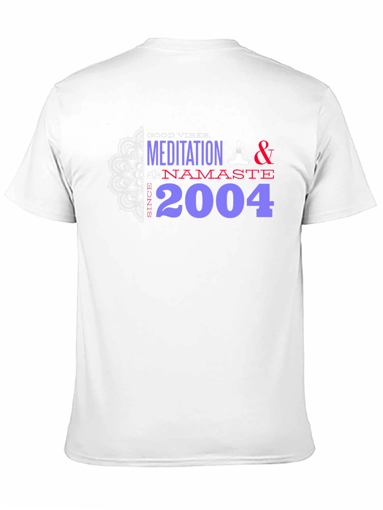 Meditation Namaste T-Shirt - Good Vibes Since 2004