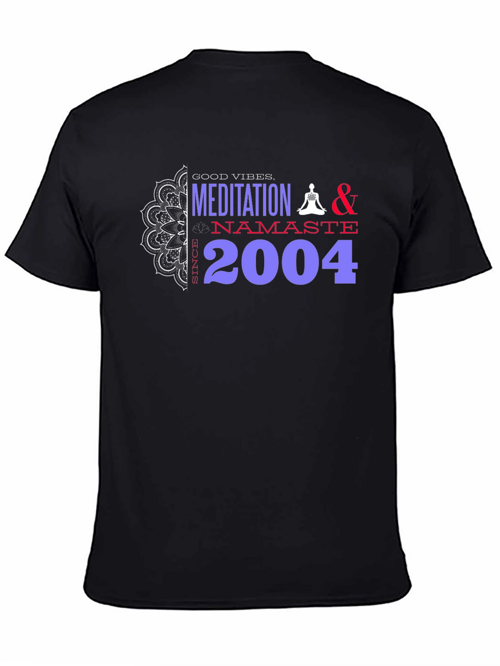 Meditation Namaste T-Shirt - Good Vibes Since 2004