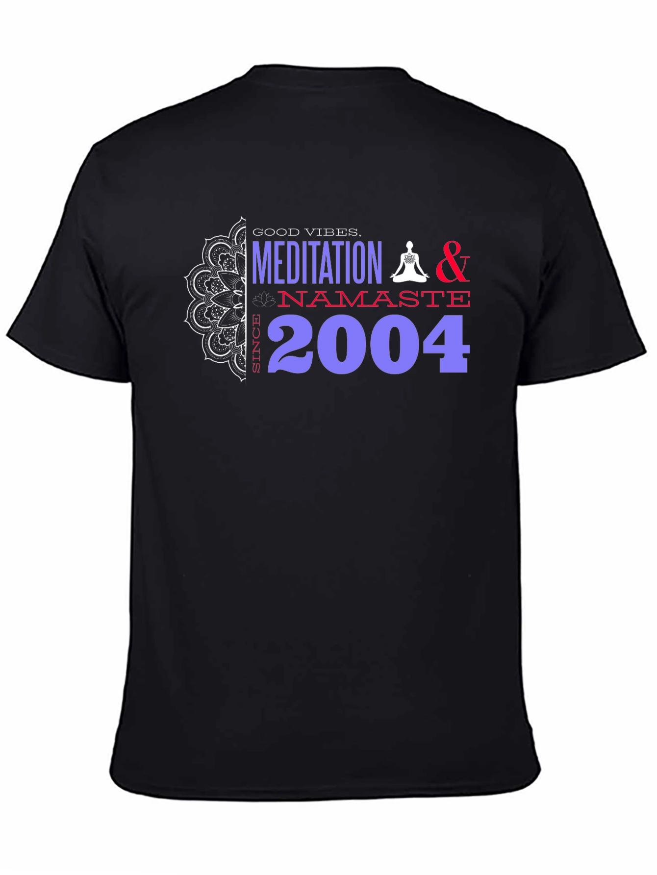 Meditation Namaste T-Shirt - Good Vibes Since 2004
