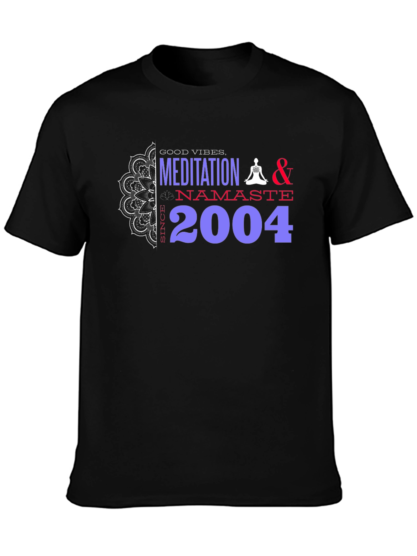 Meditation Namaste T-Shirt - Good Vibes Since 2004