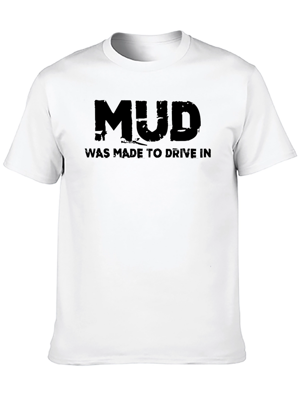 Mud Made to Drive In Black T-Shirt