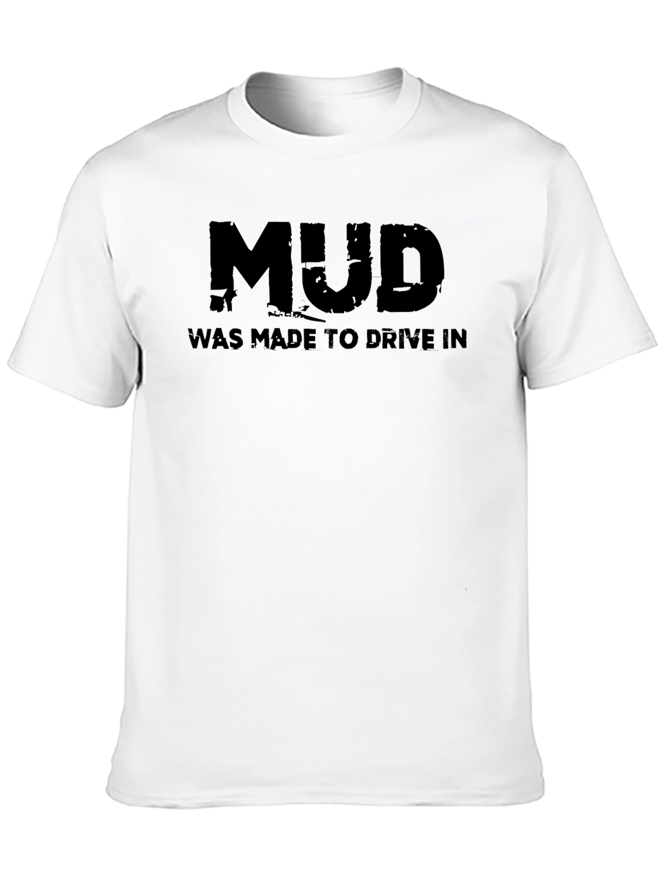 Mud Made to Drive In Black T-Shirt