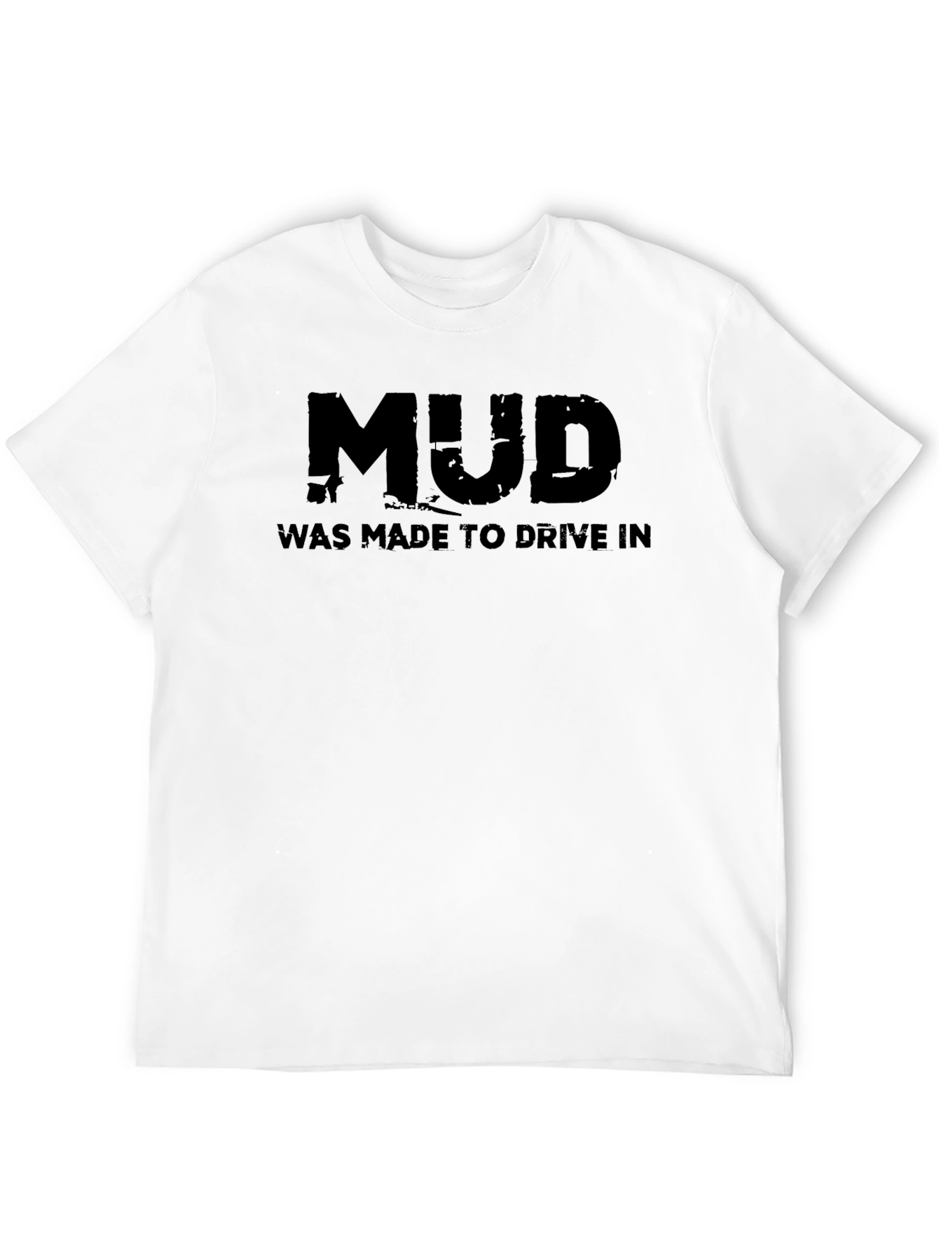 Mud Made to Drive In Black T-Shirt
