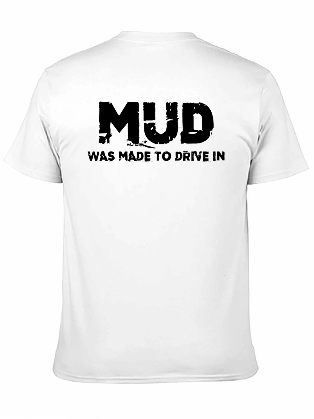 Mud Made to Drive In Black T-Shirt