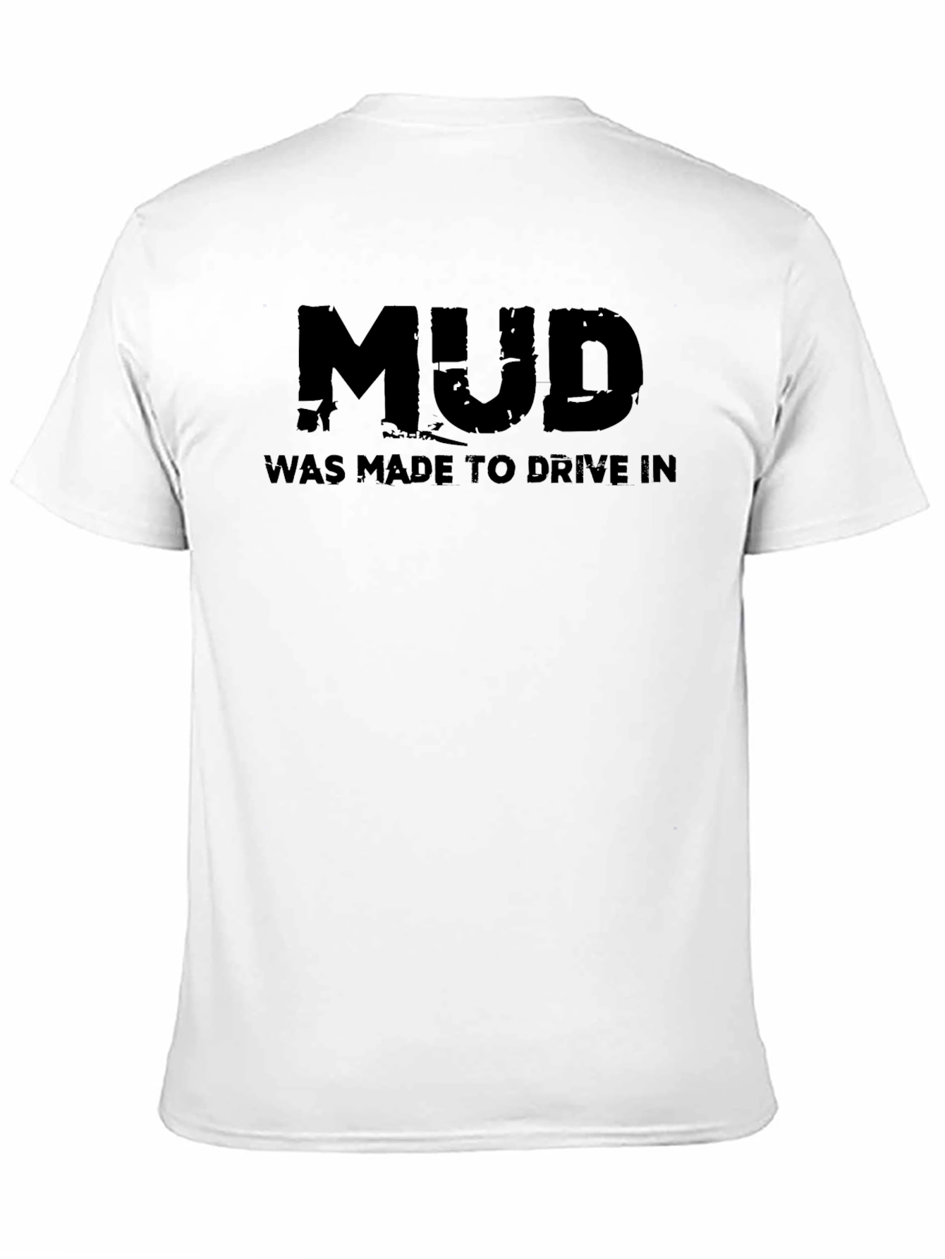 Mud Made to Drive In Black T-Shirt