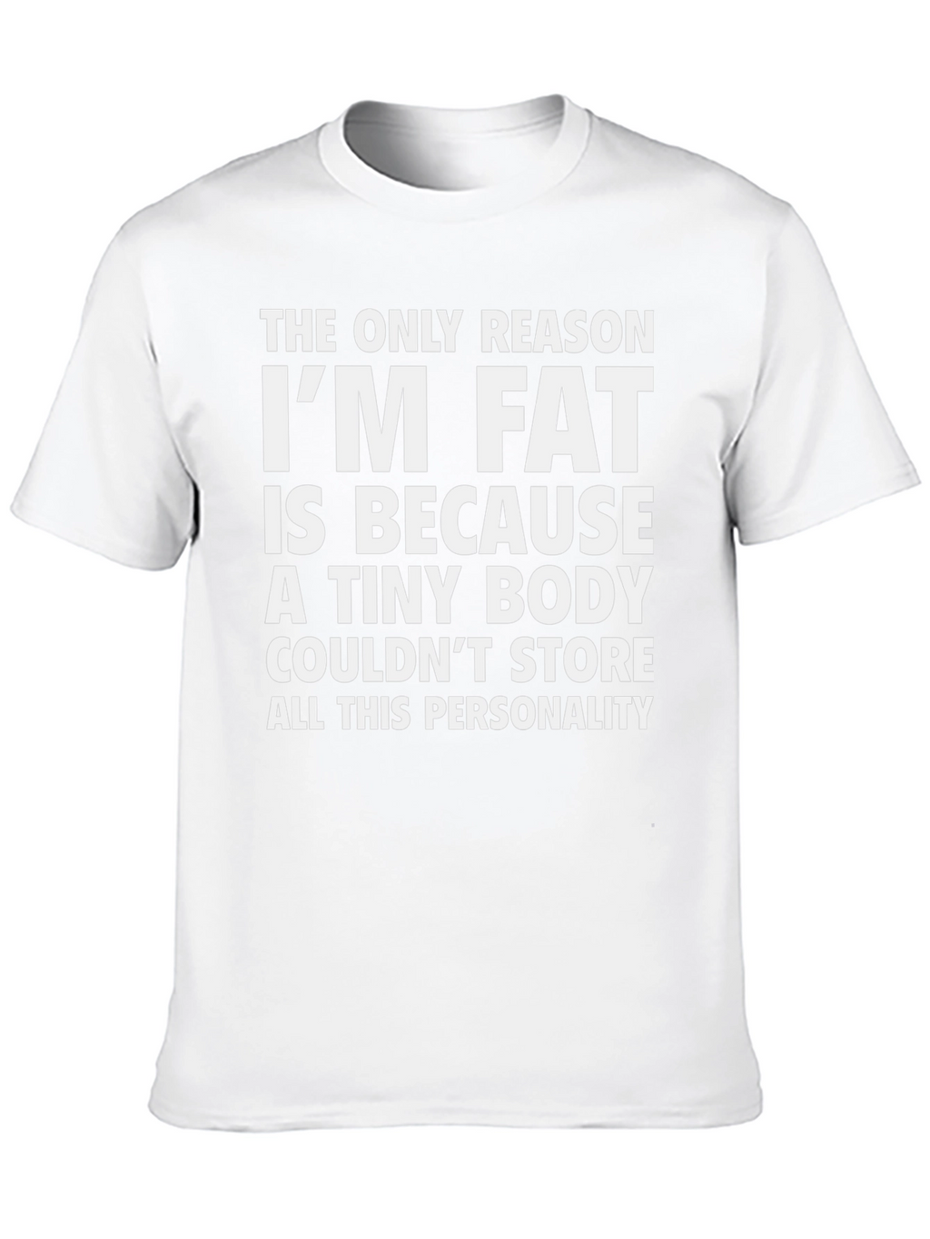 Funny Im Fat Graphic Tee - Personality Shirt