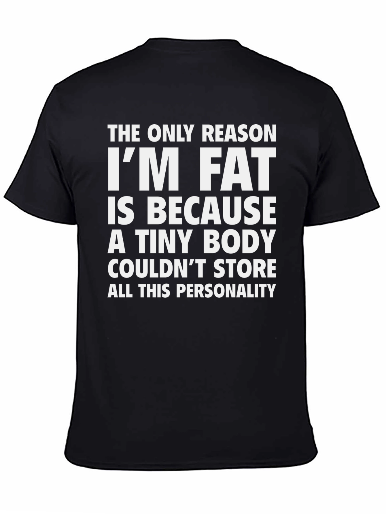 Funny Im Fat Graphic Tee - Personality Shirt