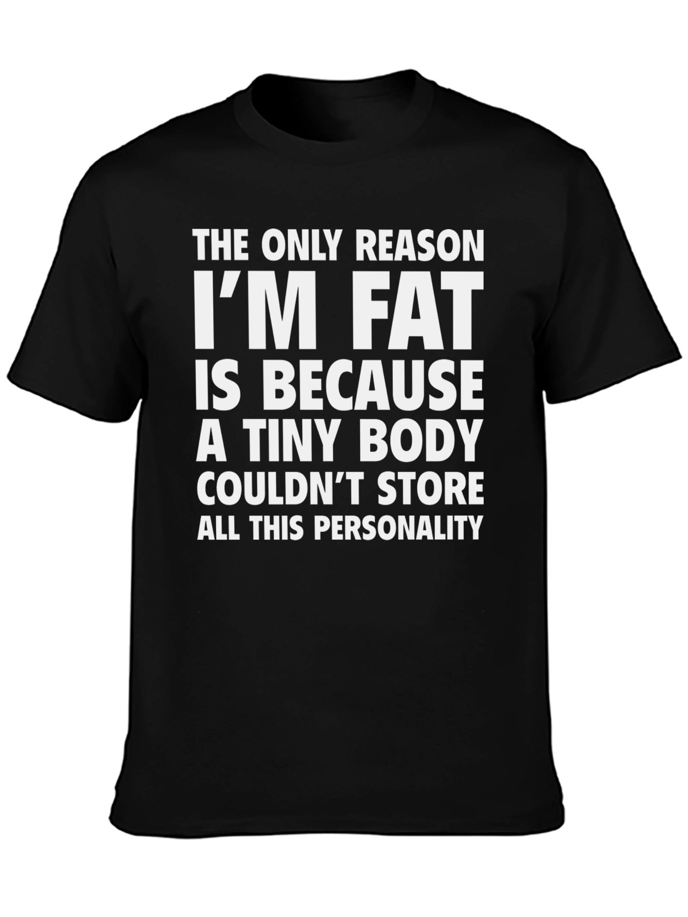 Funny Im Fat Graphic Tee - Personality Shirt