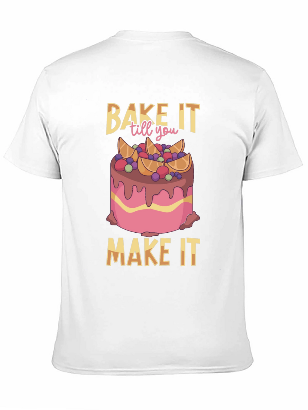 Bake It Till You Make It T-Shirt