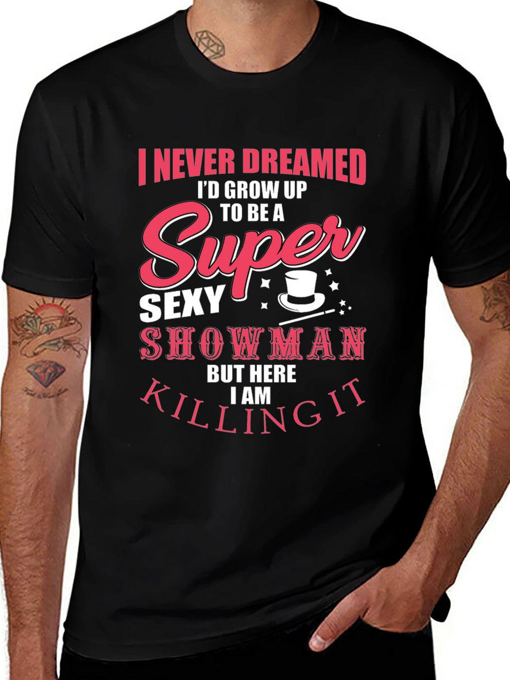 Super Sexy Showman Tee - Killing It!