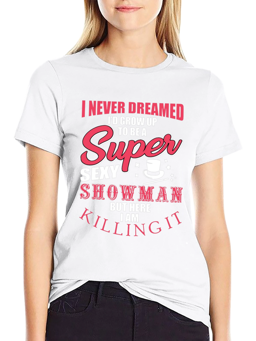 Super Sexy Showman Tee - Killing It!